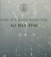 Cover Kajian nlai budaya naskah kuno Ali Hanafiah / Drs. Sindhu Galba, Wahyuningsih BA; penyunting, Dra. Lindy Astuti S.
