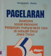 Cover Pagelaran :  Anatomi sosial ekonomi pelapisan masyarakat tani di sebuah desa Jawa Timur / Hiroyoshi Kano