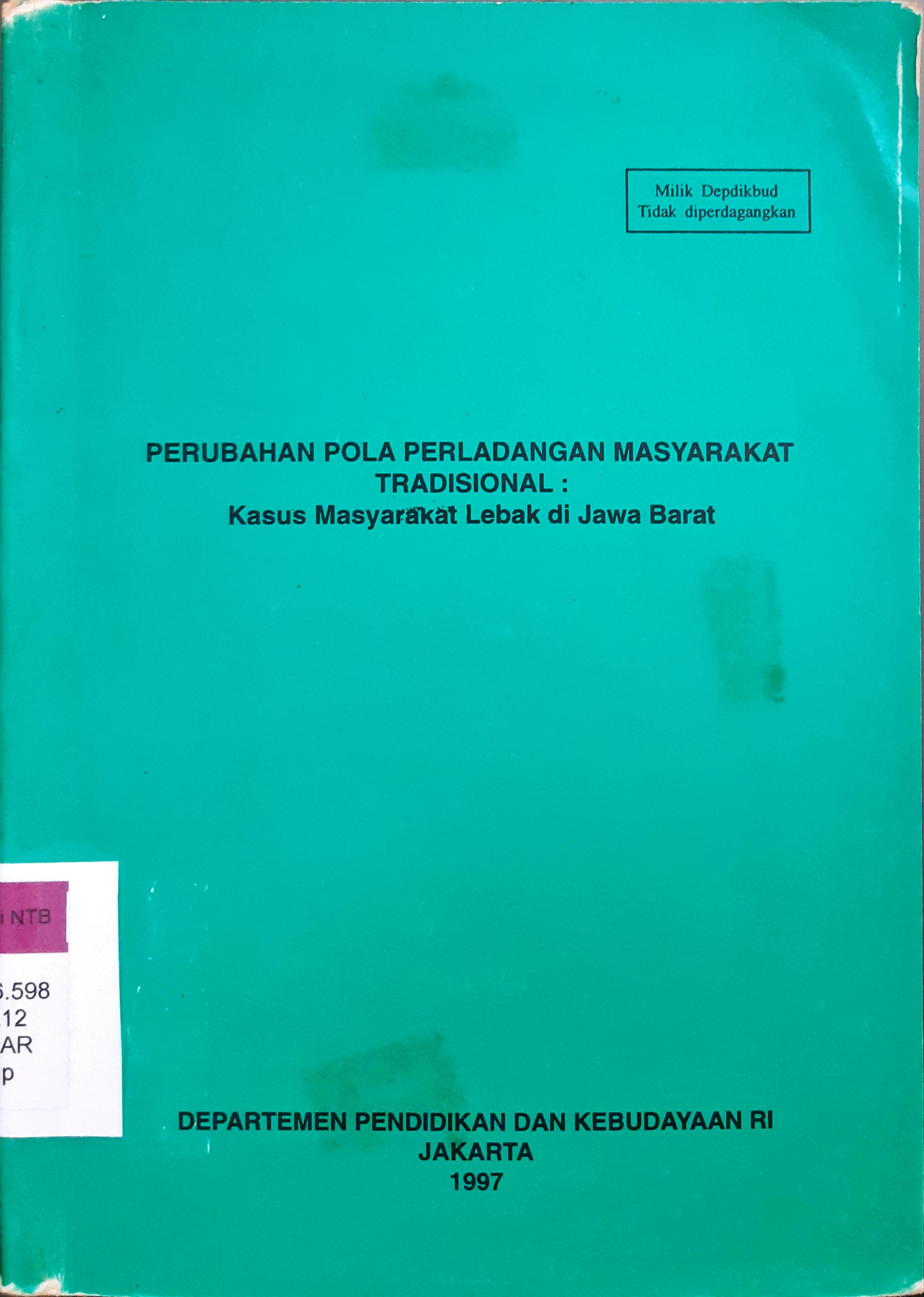 Cover Perubahan pola perladangan masyarakat tradisional :  Kasus masyarakat lebak di Jawa Barat / Hartati, Sukiyah