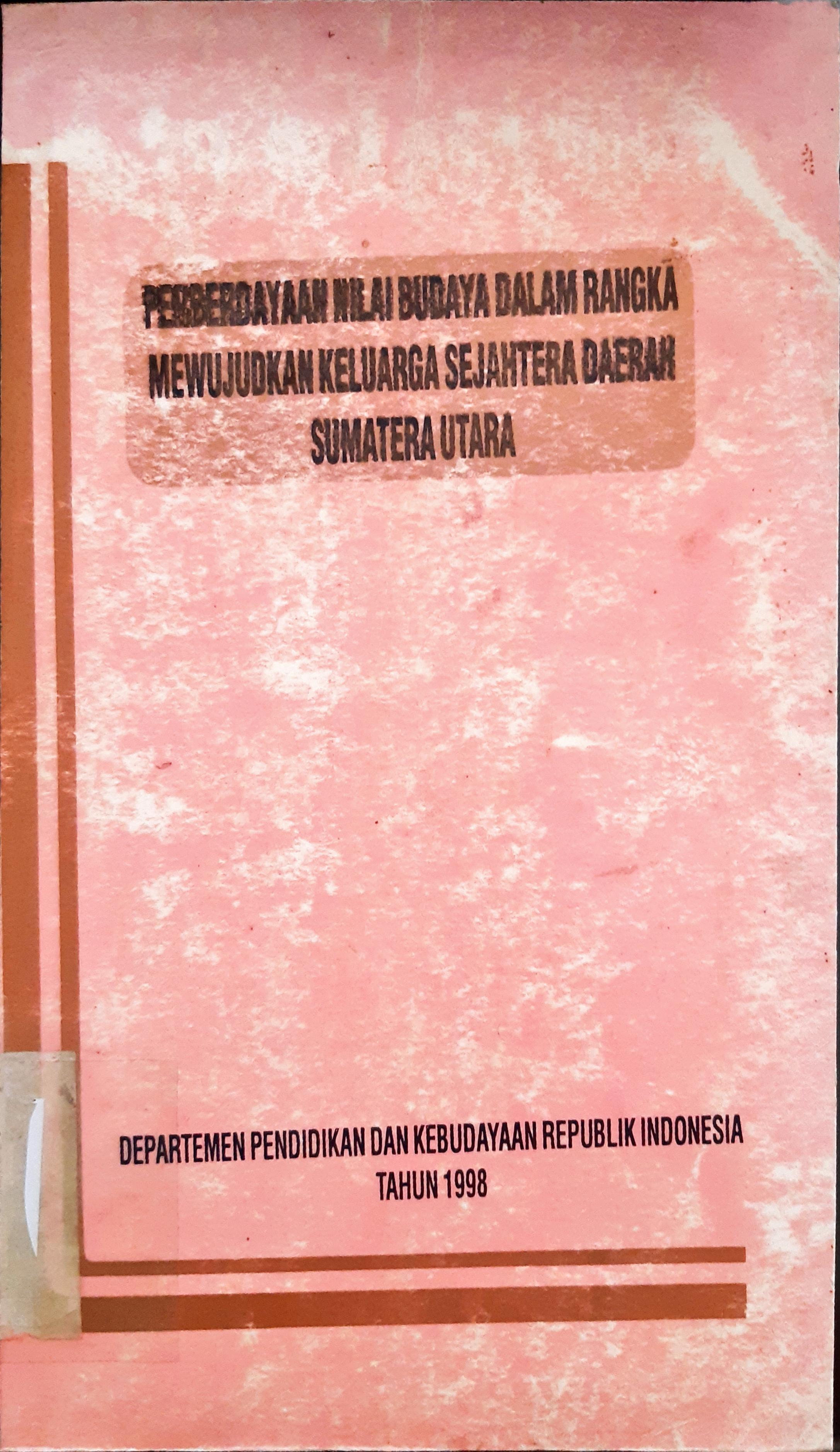 Cover Pemberdayaan nilai budaya dalam rangka mewujudkan keluarga sejahtera Daerah Sumatera Utara / Drs. Ahmad Husin Ritongga