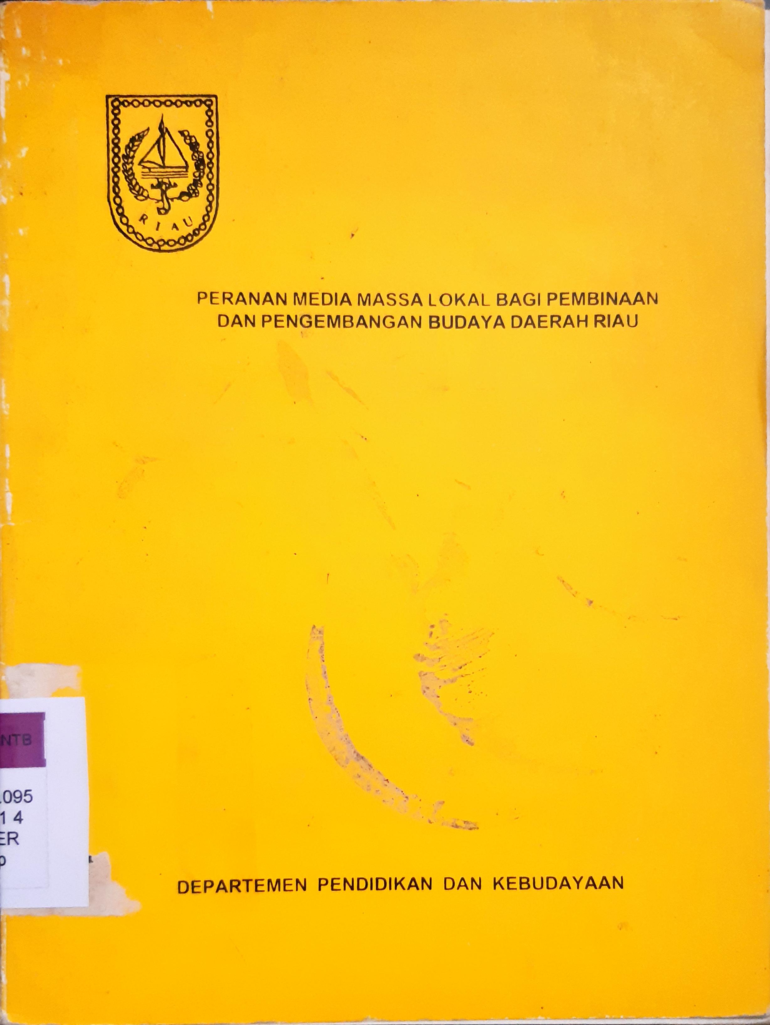 Cover Peranan media massa lokal bagi pembinaan dan pengembangan budaya daerah Riau / Zakbah