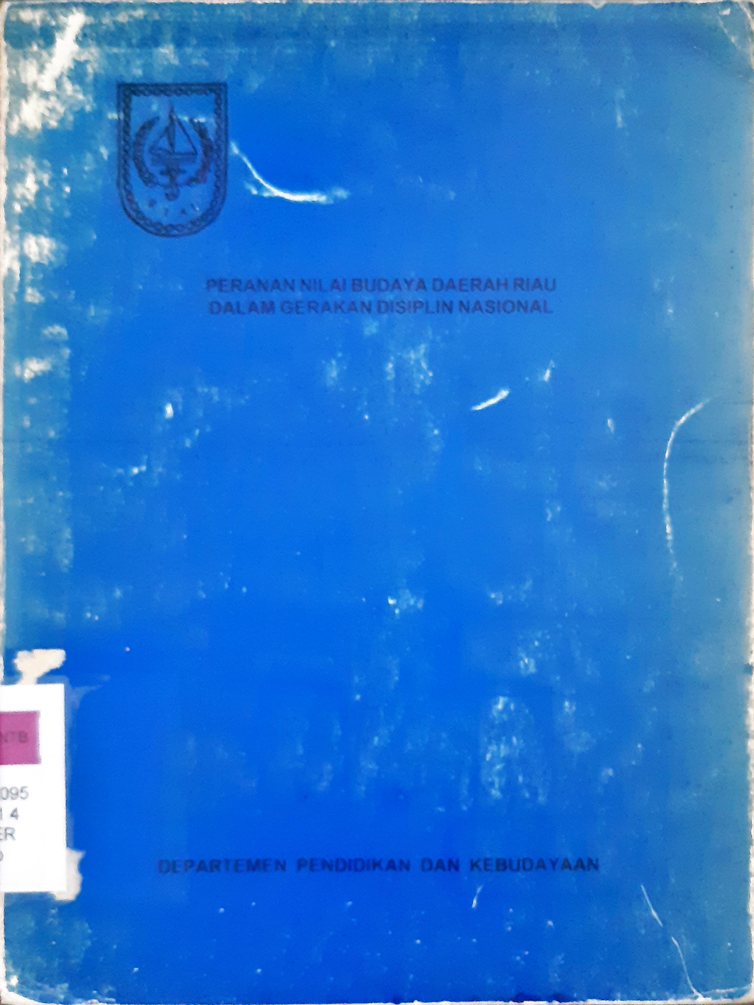 Cover Peranan nilai budaya daerah Riau dalam gerakan disiplin nasional, / T. Dibyo Harso...[et.al]