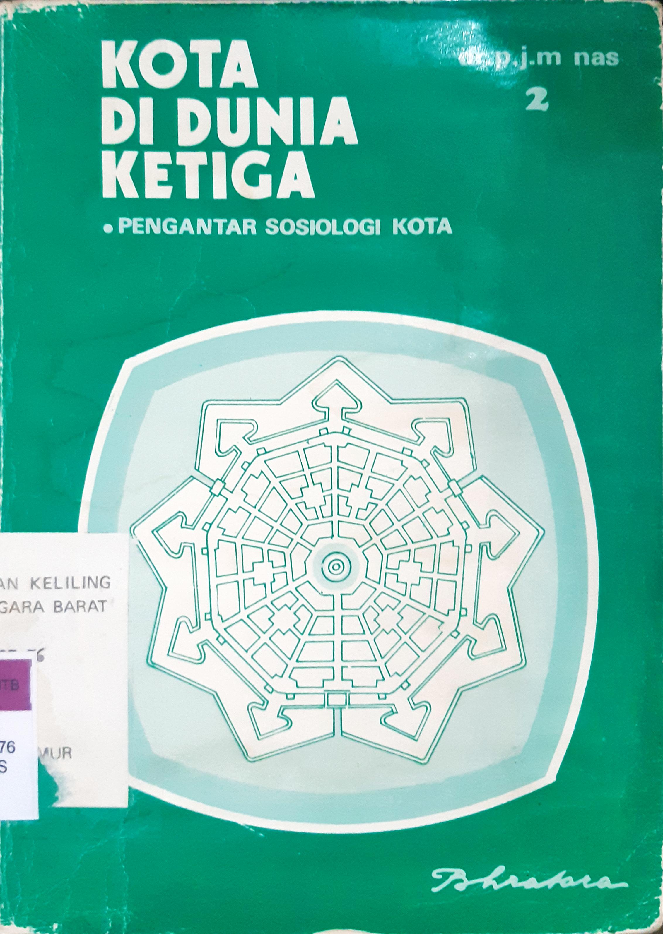 Cover Kota di dunia ketiga 2 :  Pengantar sosiologi kota terdiri dari tiga bagian bagian kedua / Dr. P.J.M.Nas, Penerjemah dan editor, Sukanti Suryochondro