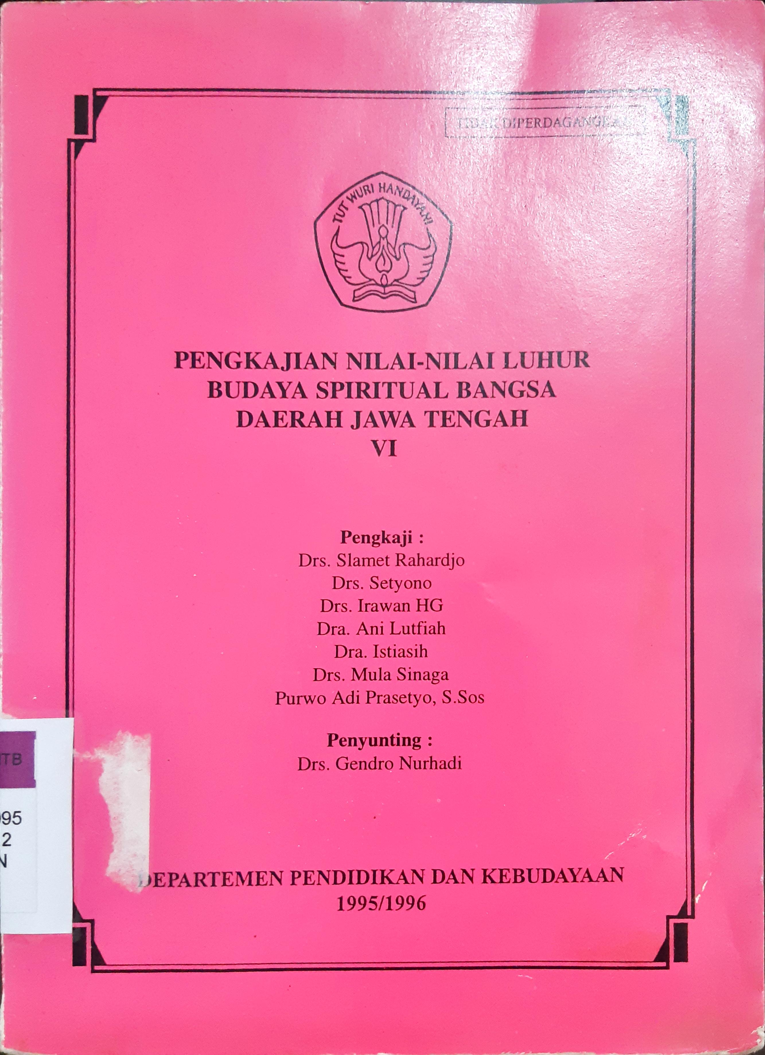 Cover Pengkajian nilai-nilai luhur budaya spiritual bangsa daerah Jawa Tengah VI / Drs. Slamet Rahardjo... [et al.]