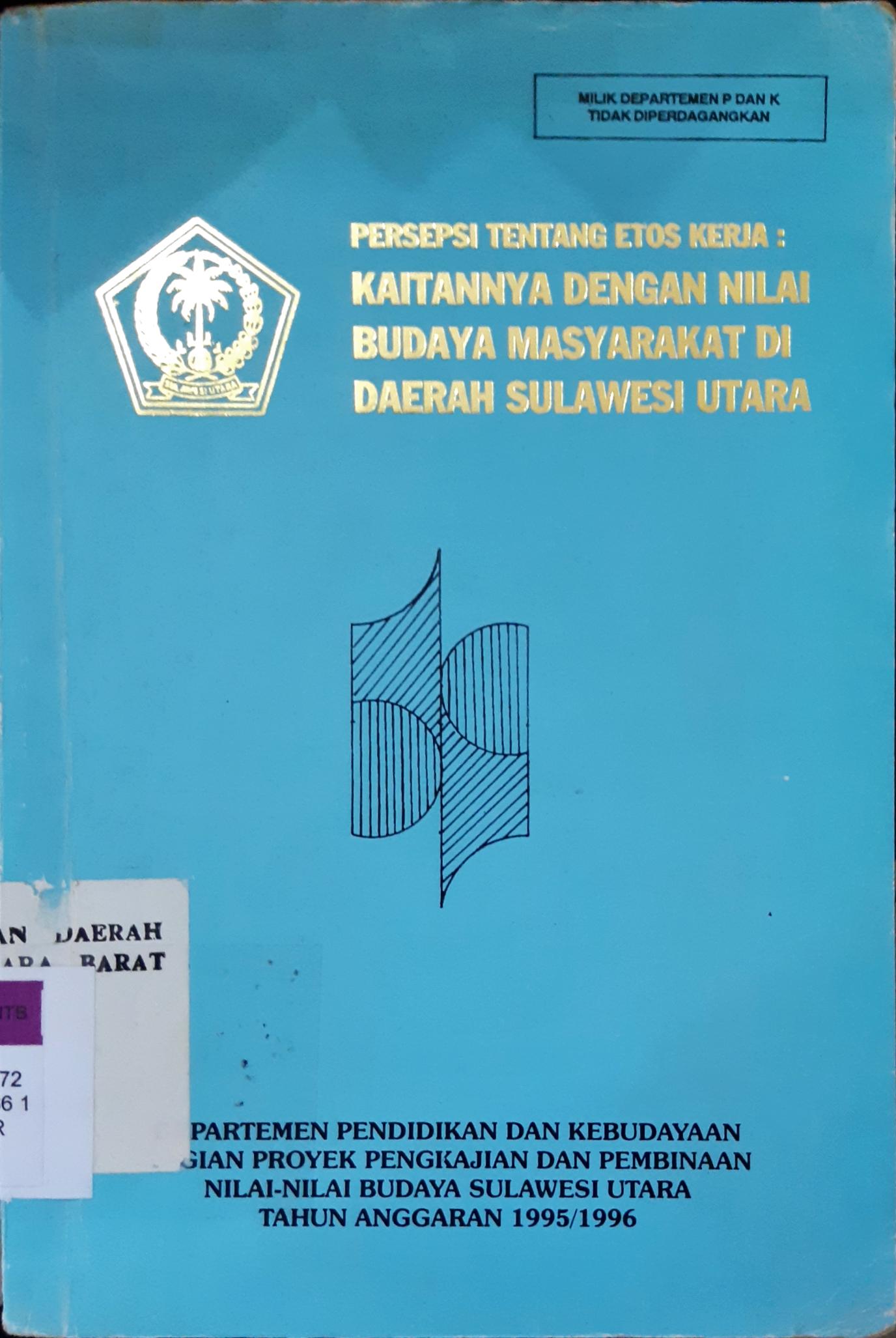 Cover Persepsi tentang etos kerja : kaitannya dengan nilai budaya masyrakat melayu daerah Riau :  kasus kelurahan pesisir Kotamadya Pekanbaru / Syahrial De Saputra T. dkk