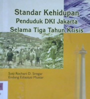 Cover Standar kehidupan penduduk DKI Jakarta selama tiga tahun krisis / Sutji Rochani D. Siregar, Endang Ediastuti Mustar