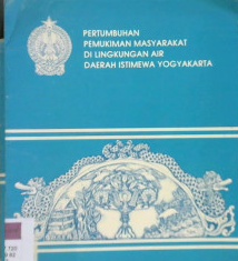 Cover Pertumbuhan pemukiman masyarakat di lingkungan air daerah istimewa Yogyakarta / Drs. Salamun, Dra. Sadilah