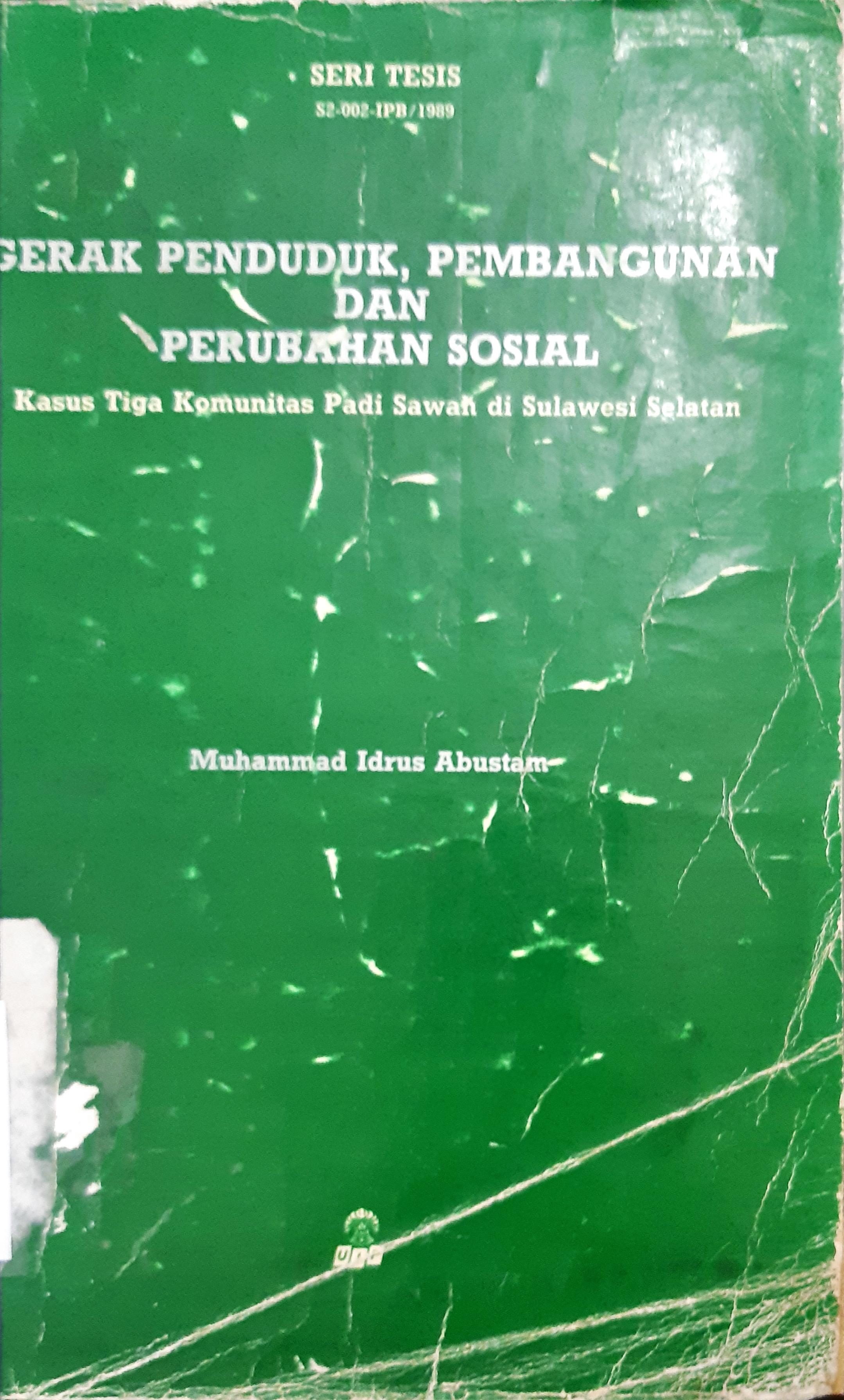 Cover Gerak penduduk, pembangunan, dan perubahan sosial :  Kasus tiga komunitas padi sawah di Sulawesi selatan / Muhammad Idrus Abustam