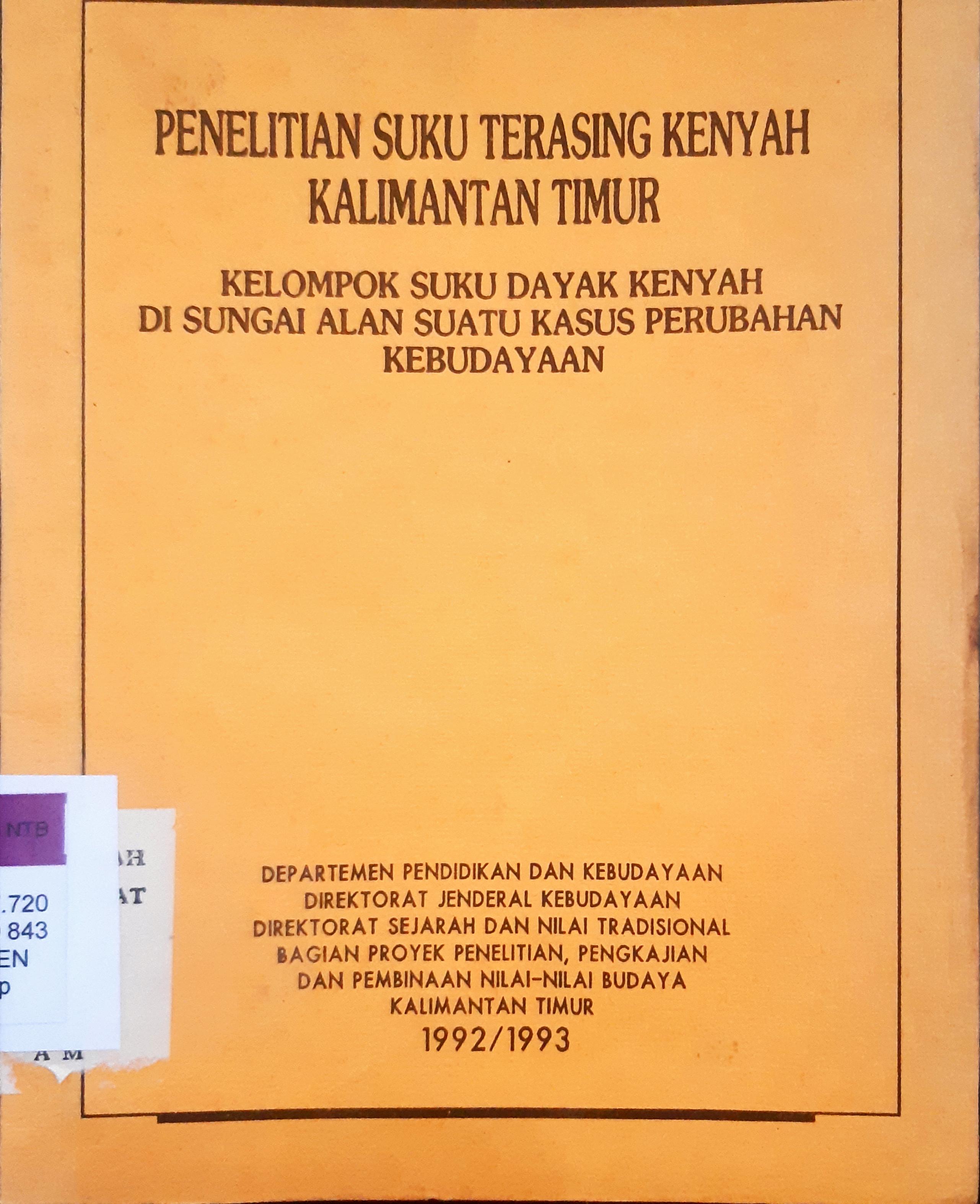 Cover Penelitian suku terasing kenyah Kalimantan Timur :  Kelompok suku dayak kenyah di sungai alan suatu kasus perubahan kebudayaan / Drs. G. Simon Devung, M. Pd. { at.all }
