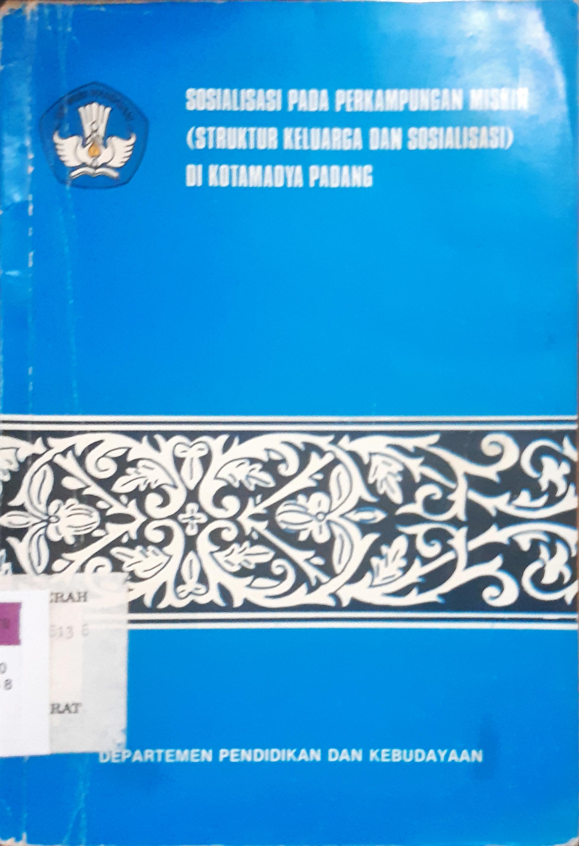 Cover Sosialisasi pada perkampungan miskin :  ( Struktur keluarga dan sosialisasi ) di Kota Padang / Drs. Marnis Nawi {at.all}; penyunting, Drs. Sumarsono