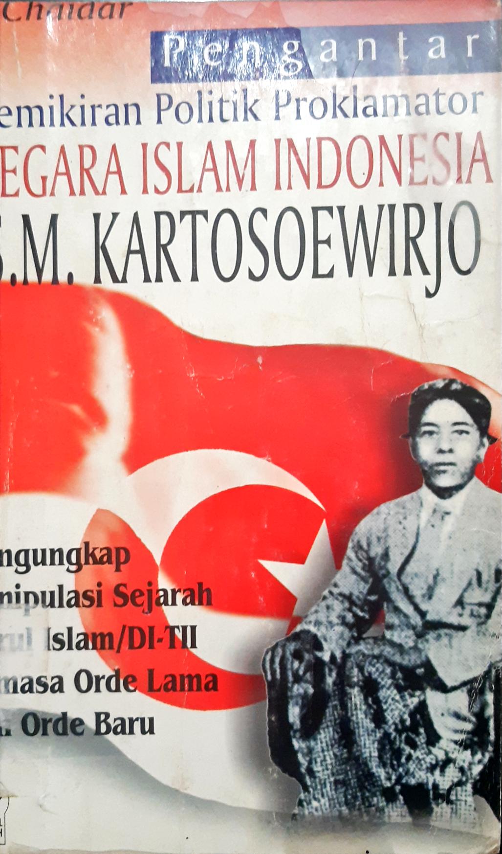 Cover Pengantar pemikiran politik proklamator negara Islam Indonesia :  Mengungkap manipulasi sejarah darul Islam/DI-TII semasa orde lama dan orde baru / Al-Chaidar
