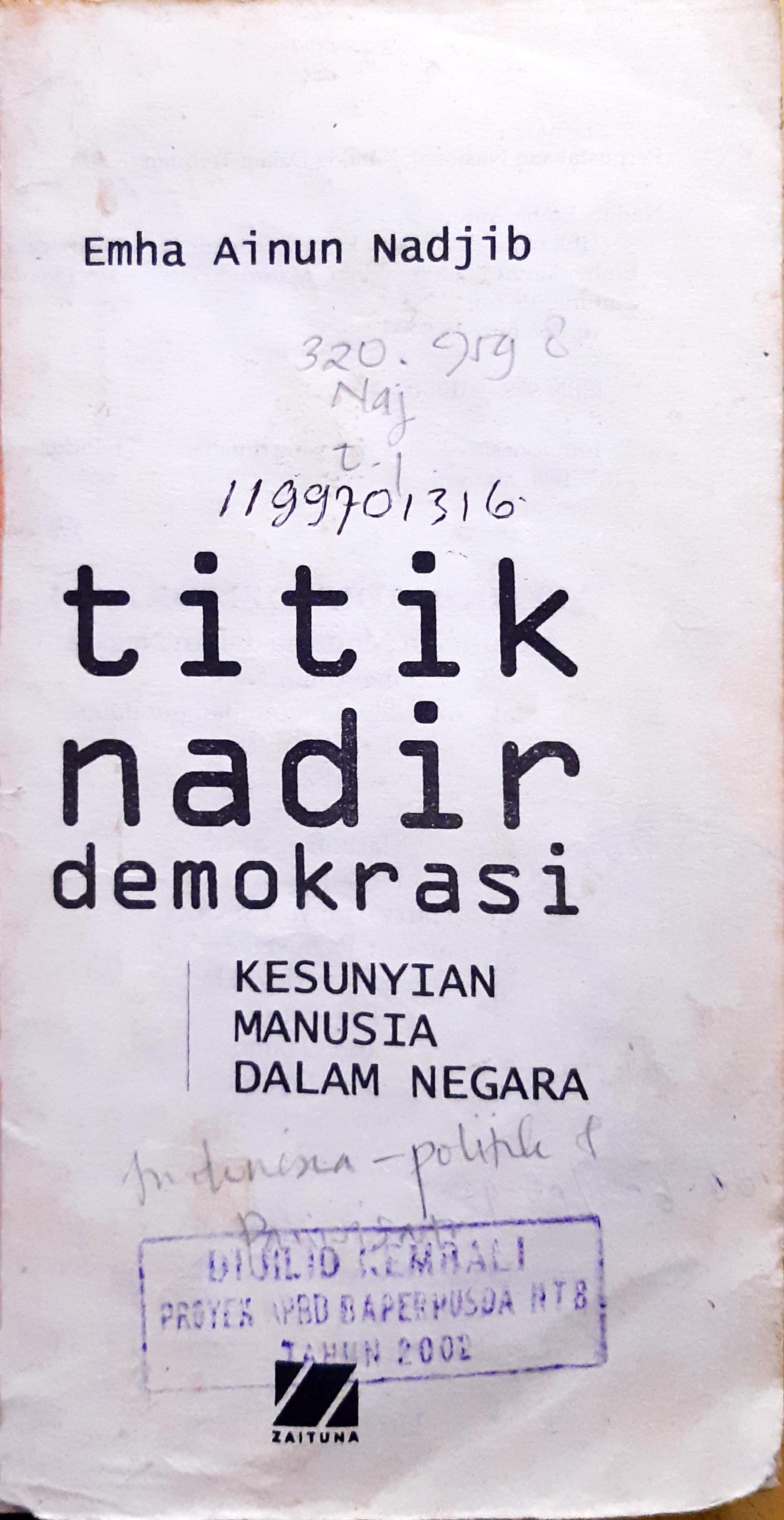 Cover Titik nadir demokrasi :  Kesunyian manusia dalam negara / Emha Ainun Nadjib; editor, Matori