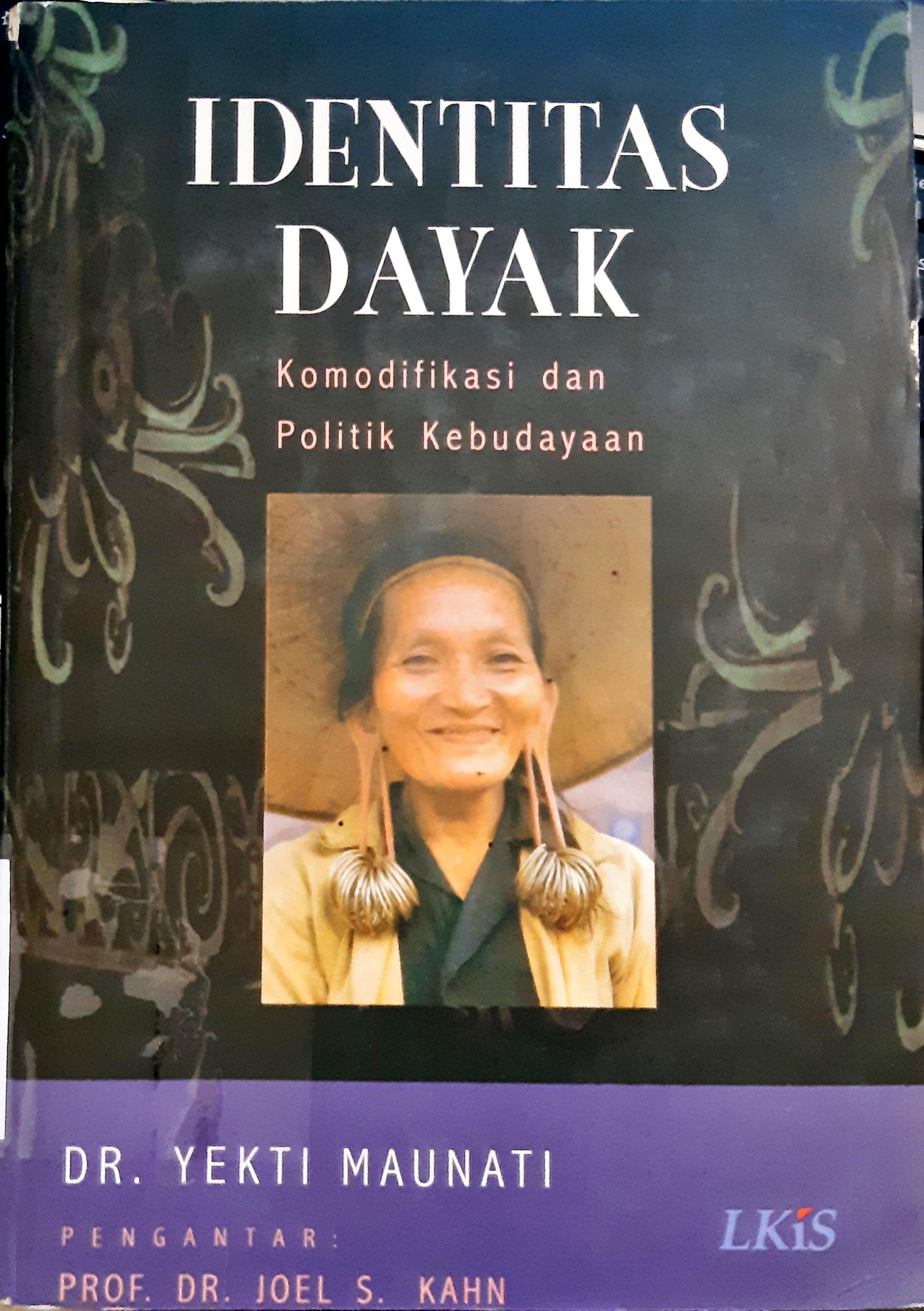 Cover Identitas dayak :  Komoditas dan politik kebudayaan / Yekti Maunati