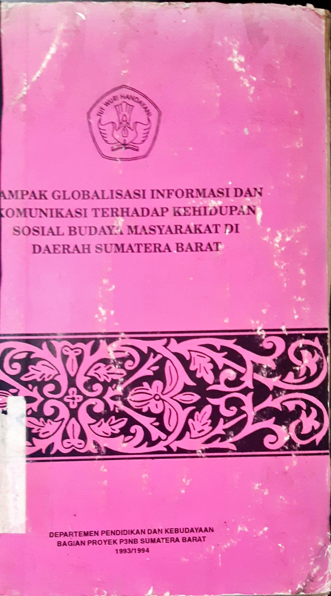 Cover Dampak globalisasi informasi terhadap kehidupan sosial budaya masyarakat  di daerah Sumatera Barat / Yahya Samin, SmHK {at.all}; editor, Dra. Kusnel Yelmi