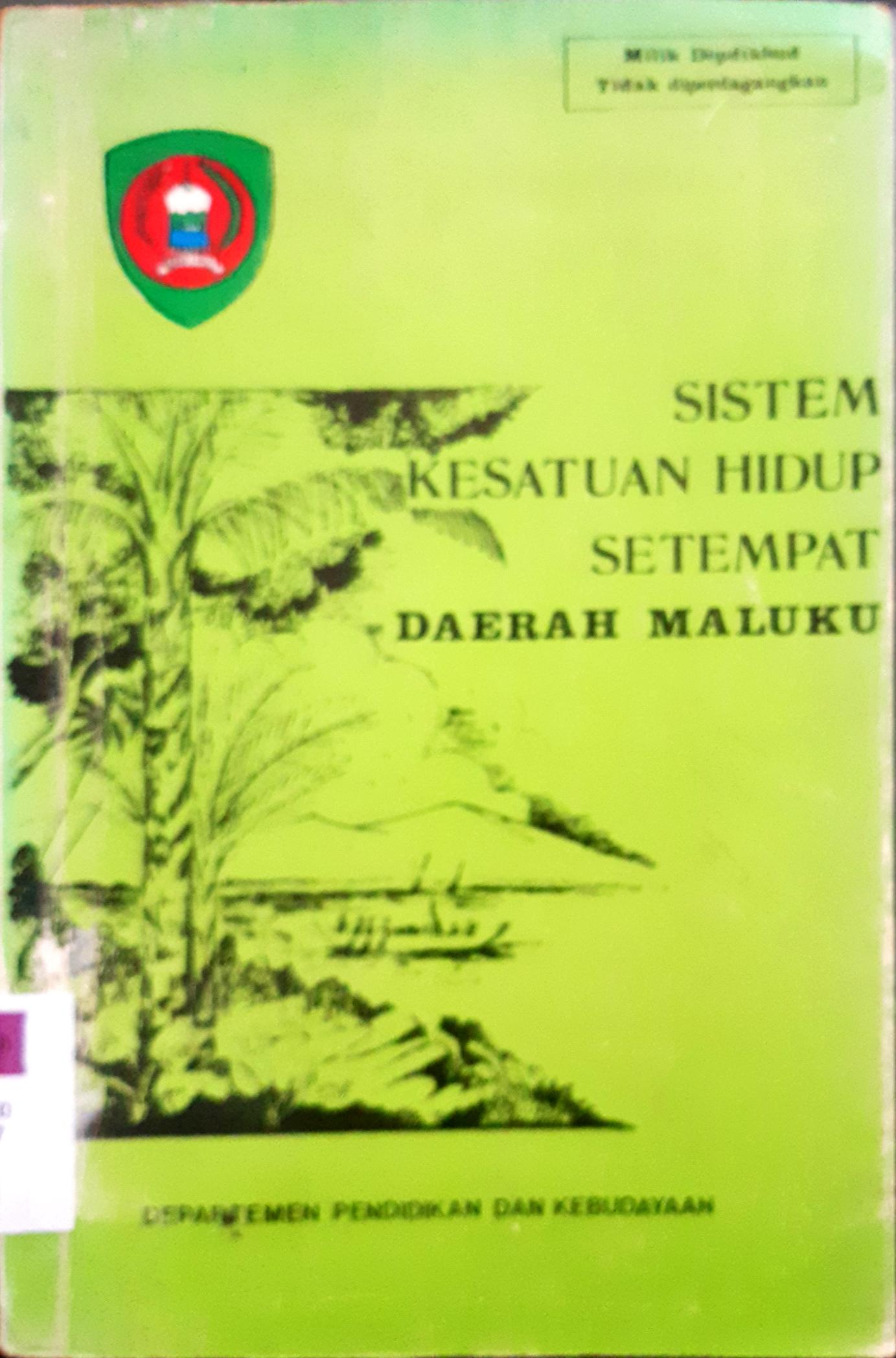 Cover Sistem kesatuan hidup setempat daerah Maluku / Drs. TJA, Uneputty, Drs. S.H. Maelissa, Drs. J. Th. F. Pattiselano; editor, Nelly Tobing, BA.