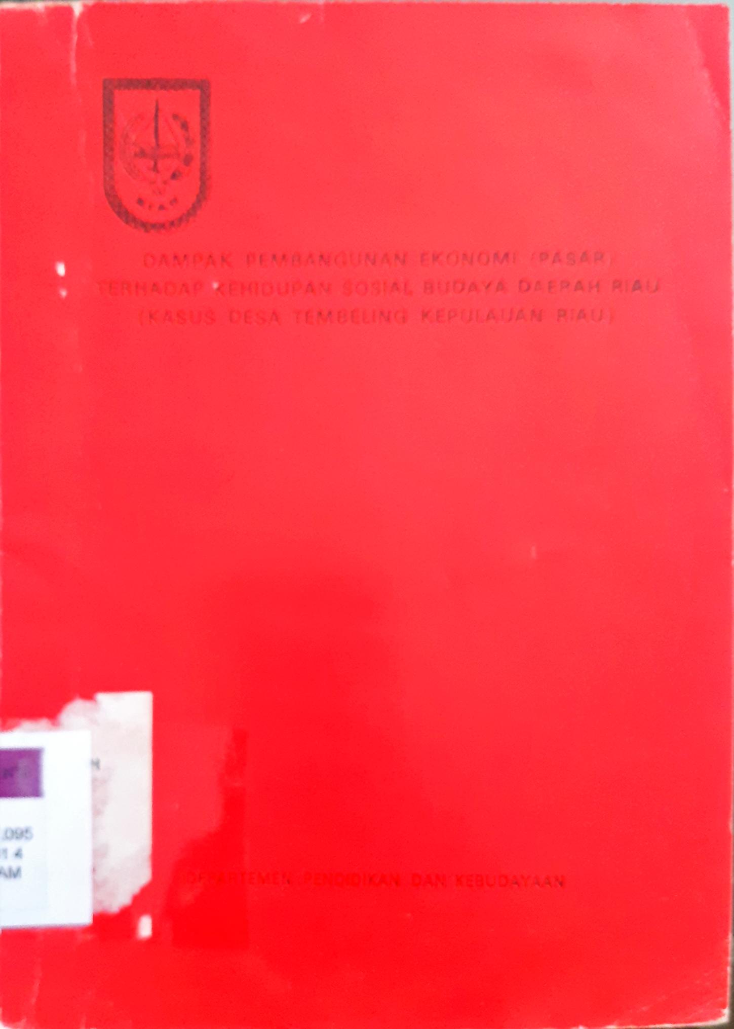 Cover Dampak pembangunan ekonomi (pasar) terhadap kehidupan sosial budaya daerah Riau :  ( Kasus Desa Tembeling Kepulauan Riau ) / Editor, Zakbah, SH.