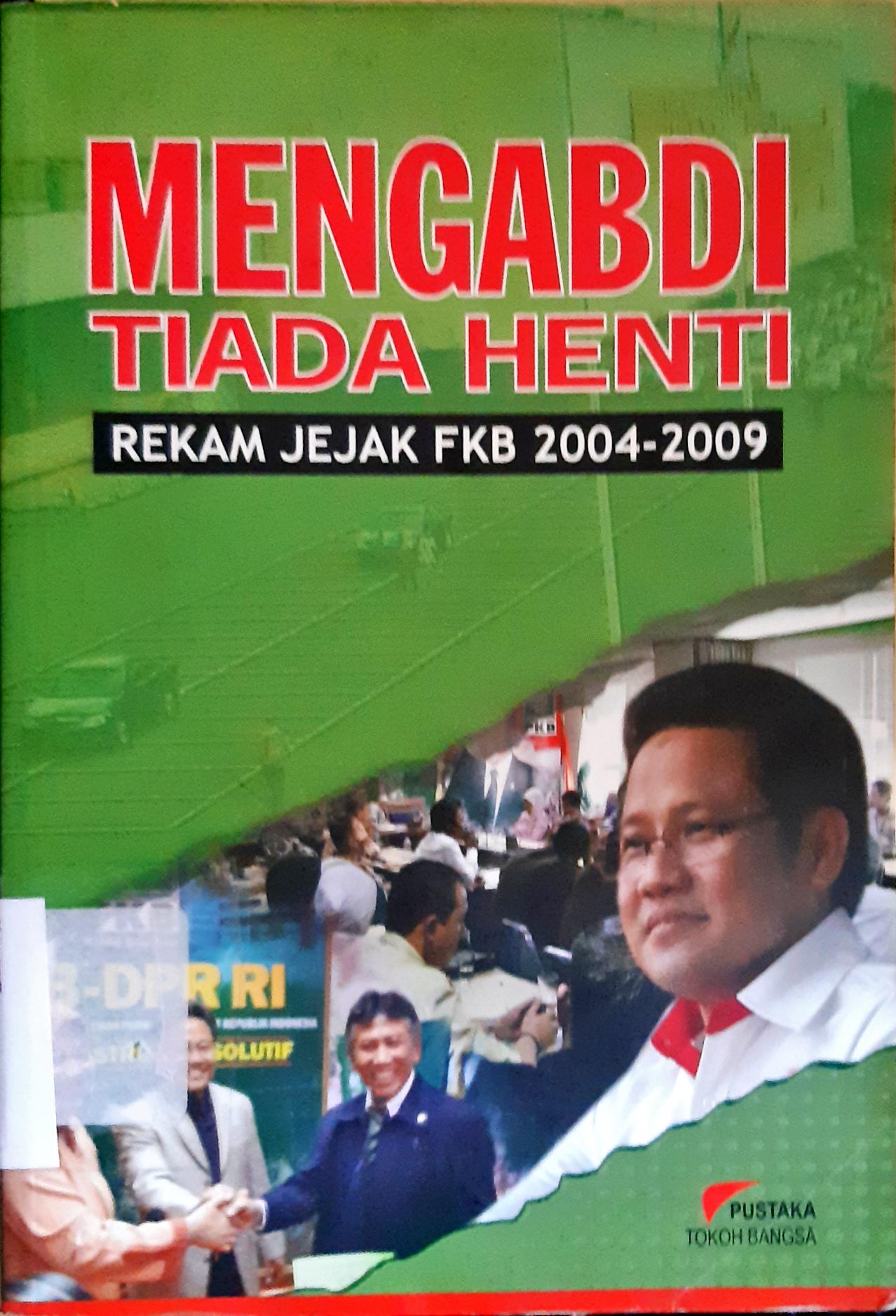 Cover Mengabdi tiada henti :  Rekam jejak FKB 2004-2009 / Zainul Munaschin