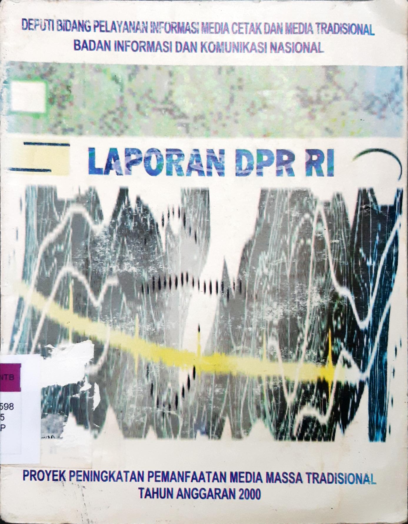 Cover Laporan DPR RI Edisi II :  Badan Informasi Dan Komnunikasi Nasional Deputi BIdang Pelayanan INformasi Media Cetak Dan Media Tradisional / Proyek Peningkatan Pemanfaatan Media Massa Tradisional