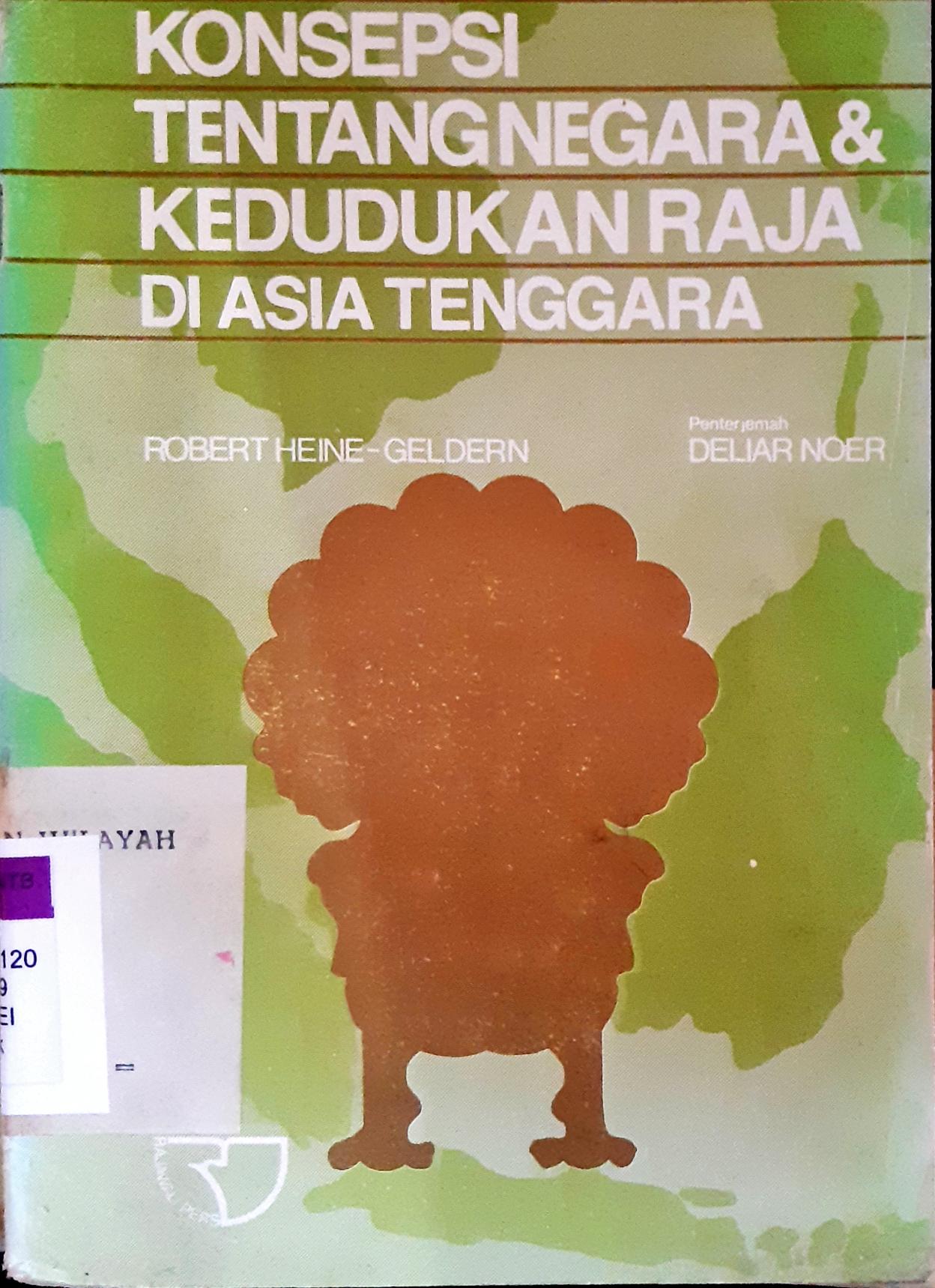 Cover Konsepsi tentang negara dan kedudukan raja di Asia Tenggara / Robert Heine; Penerjemah, Deliar Noer
