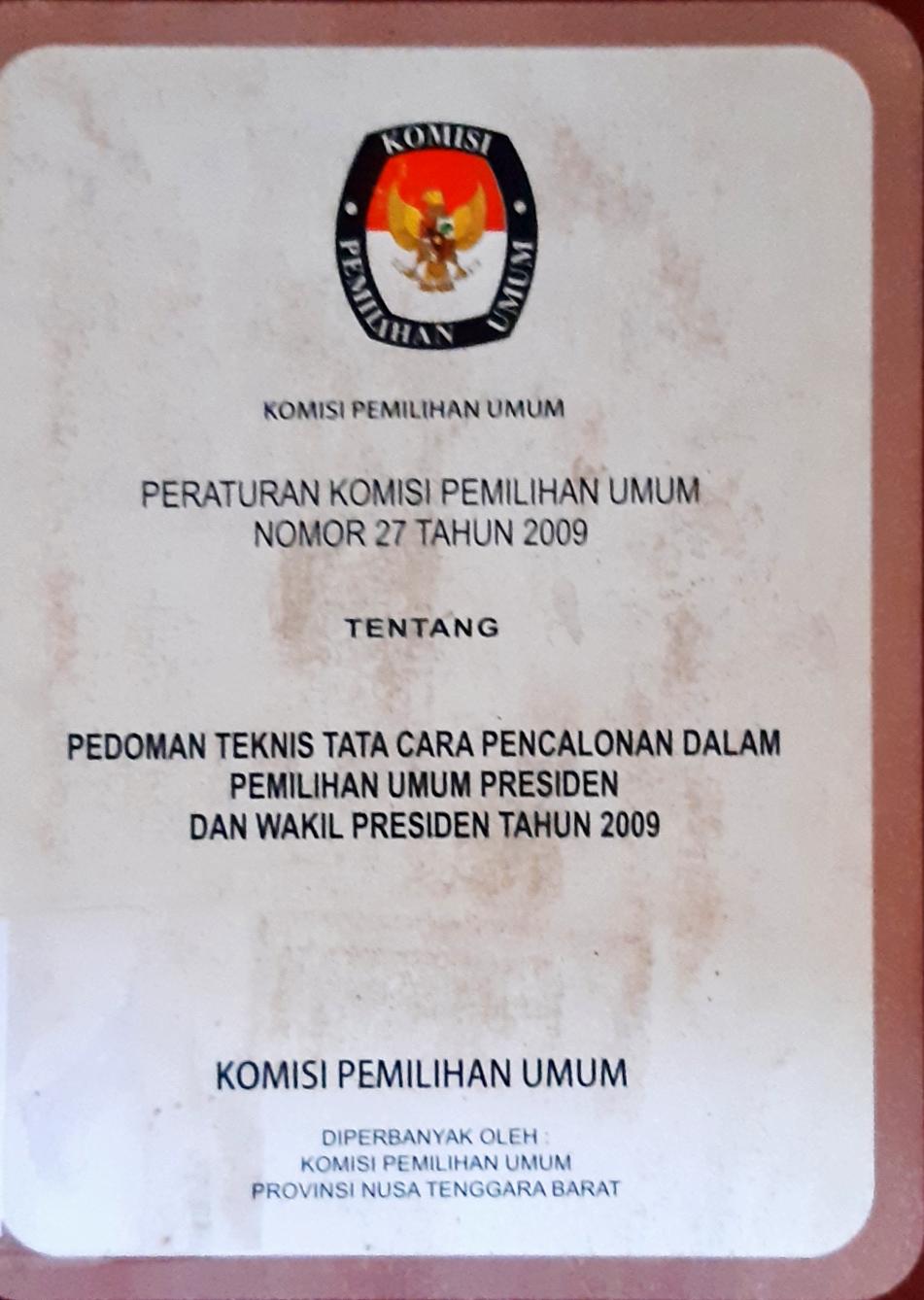 Cover Peraturan komisi pemilihan umum nomor 27 tahun 2009 :  Tentang Pedoman teknis tata cara pencalonan dalam pemilihan umum presiden dan wakil presiden tahun 2009