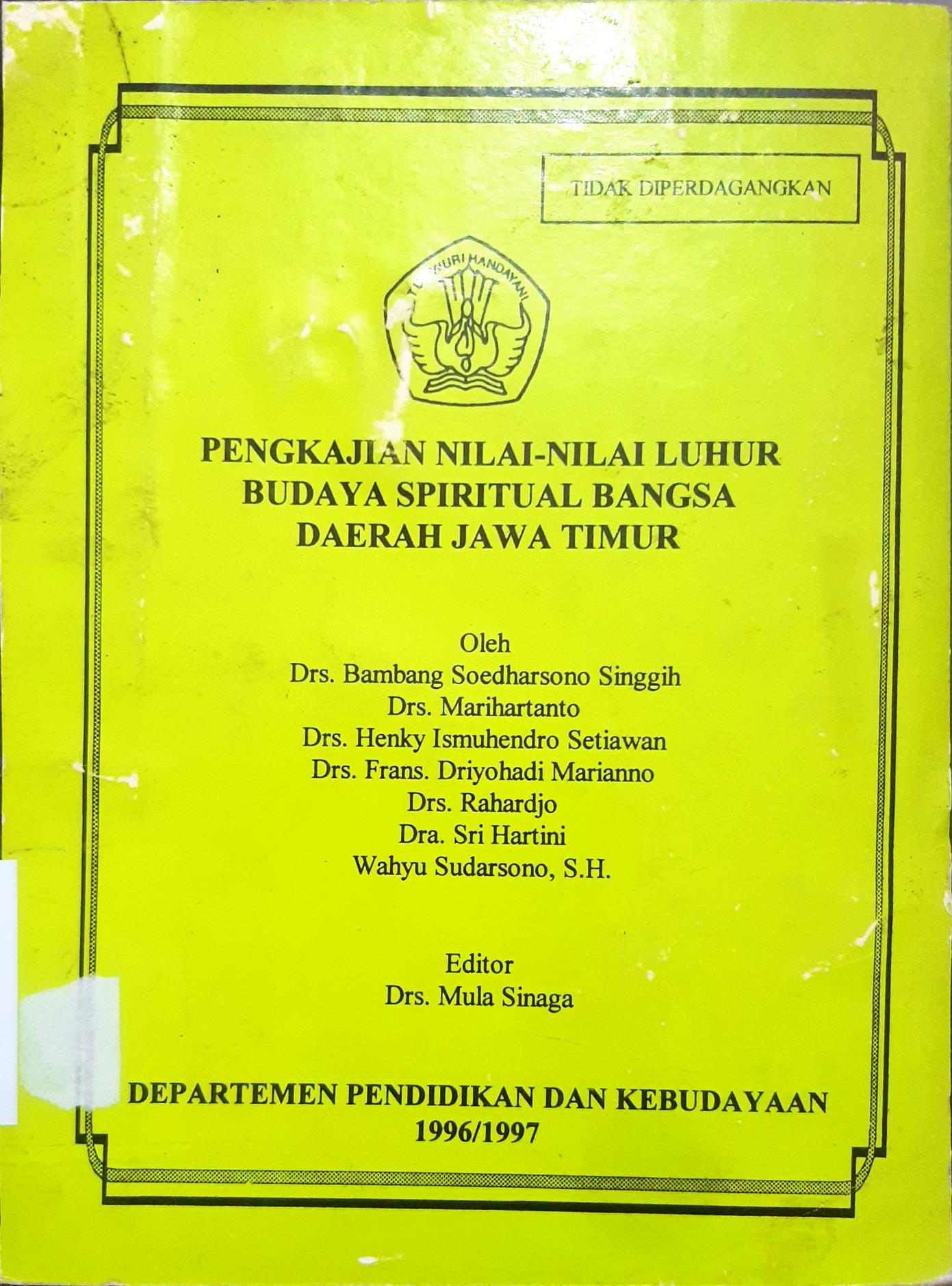 Cover Pengkajian nilai-nilai luhur budaya spiritual bangsa daerah Jawa Timur / Drs. Bambang Soedharsono Singgih .. [et al.]