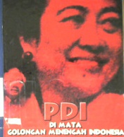 Cover PDI di mata golongan menengah Indonesia / Arif Zulkifli