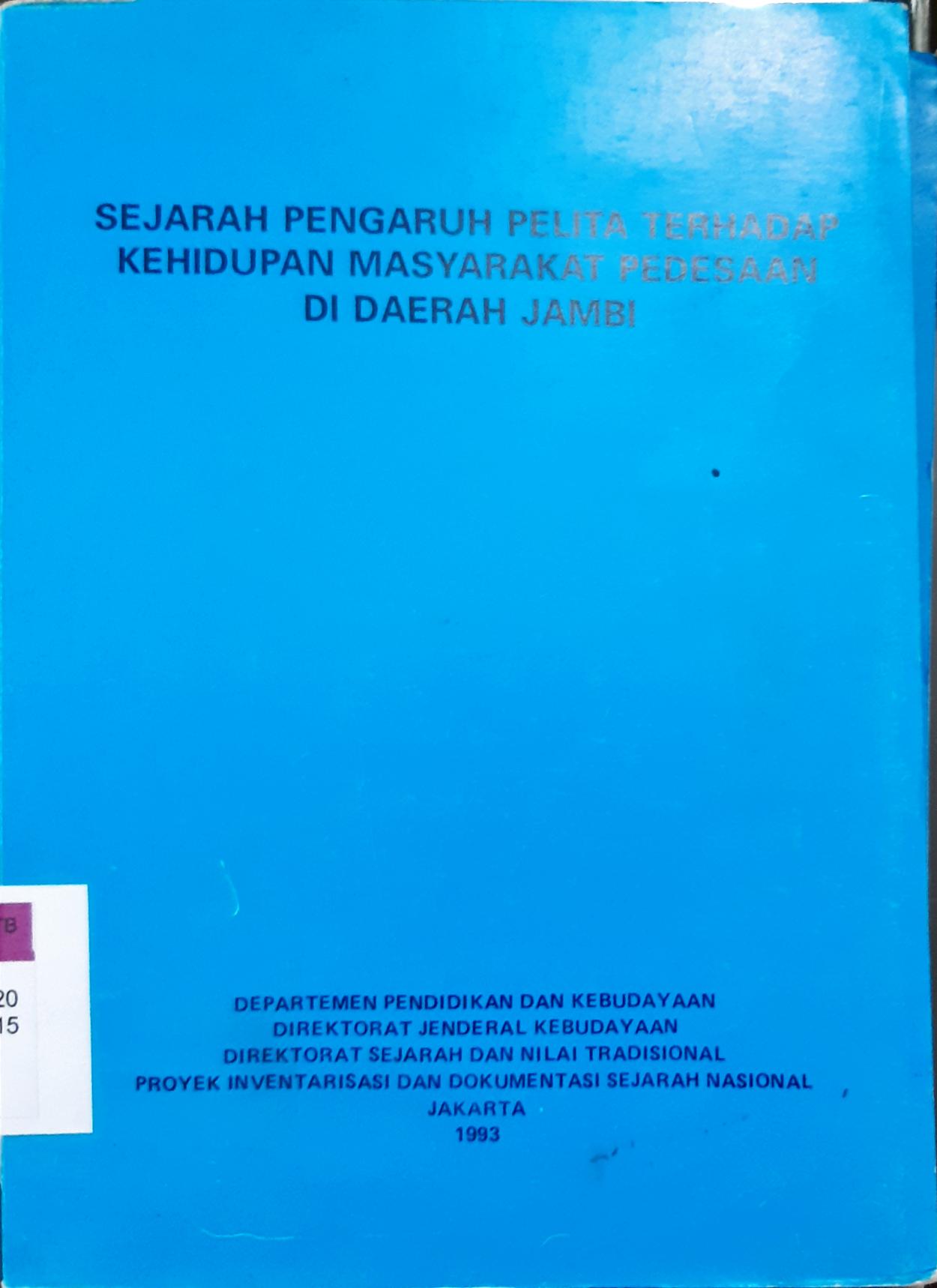 Cover Sejarah pengaruh pelita terhadap kehidupan masyarakat pedesaan daerah Jambi. / M. Najir {at.all}; penyunting, Zulfikar Ghazali