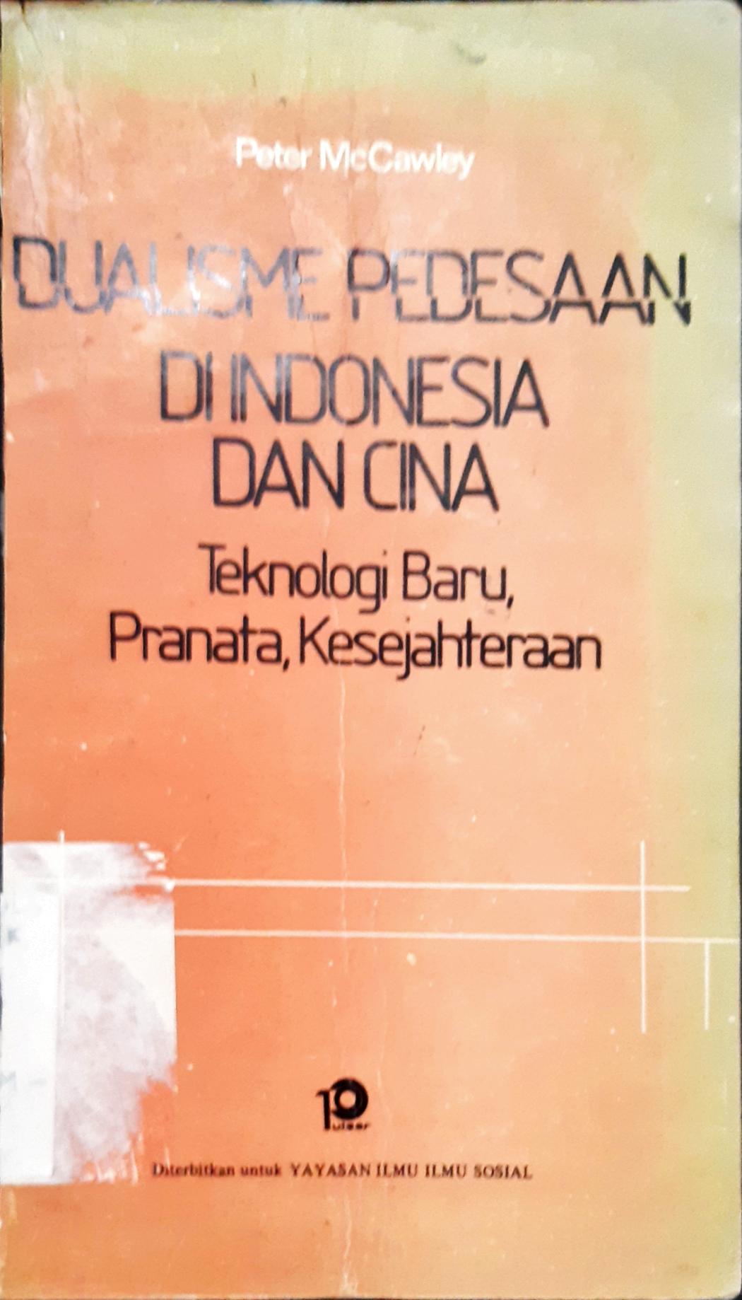 Cover Dualisme pedesaan di Indonesia dan Cina :  Teknologi baru, pranata, kesejahteraan / Peter McCawley