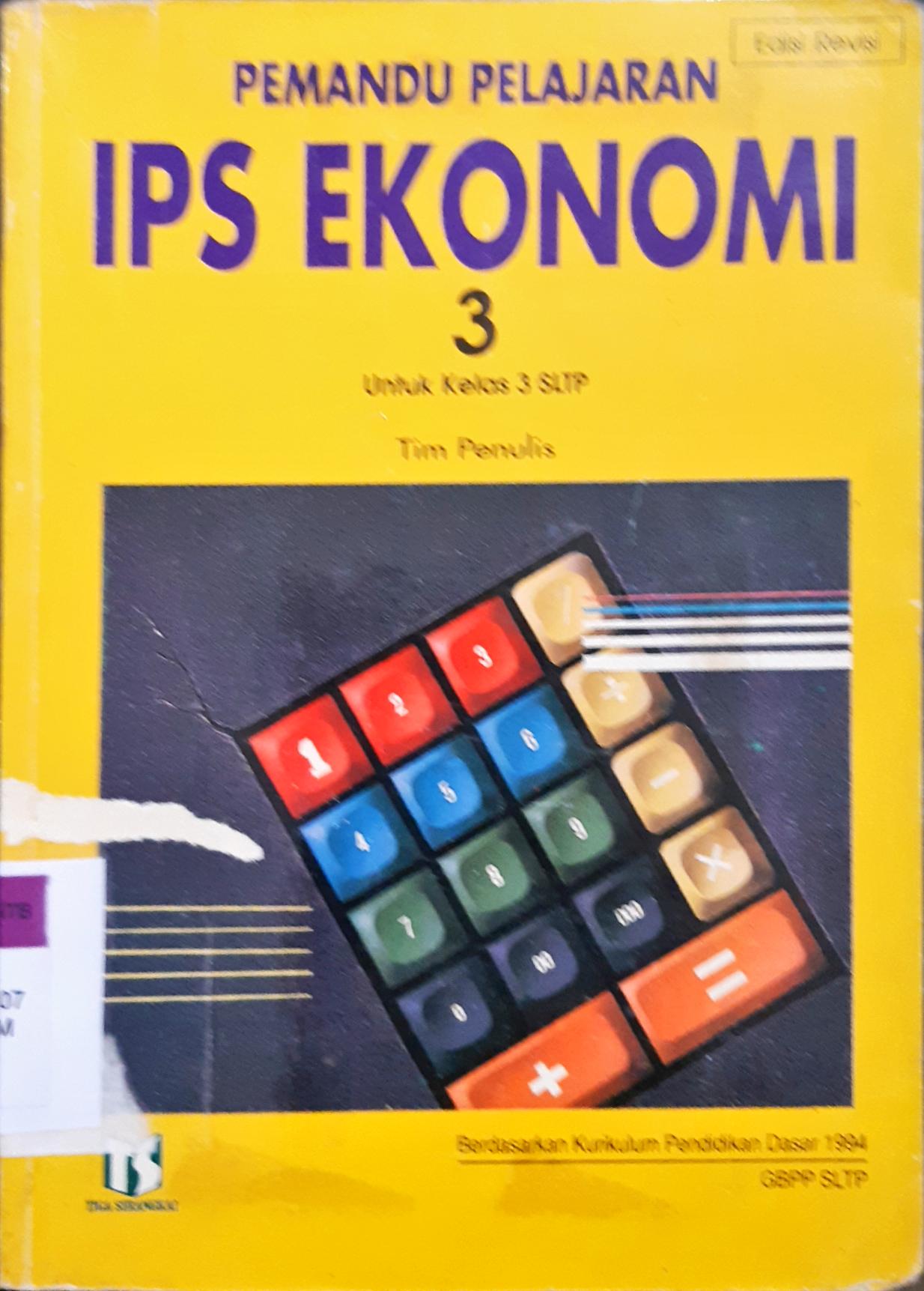 Cover Pemandu pelajaran IPS ekonomi untuk kelas 3 SLTP :  berdasarkan kurikulum pendidikan dasar 1994 GBPP SLTP / Drs.Yulianto dkk