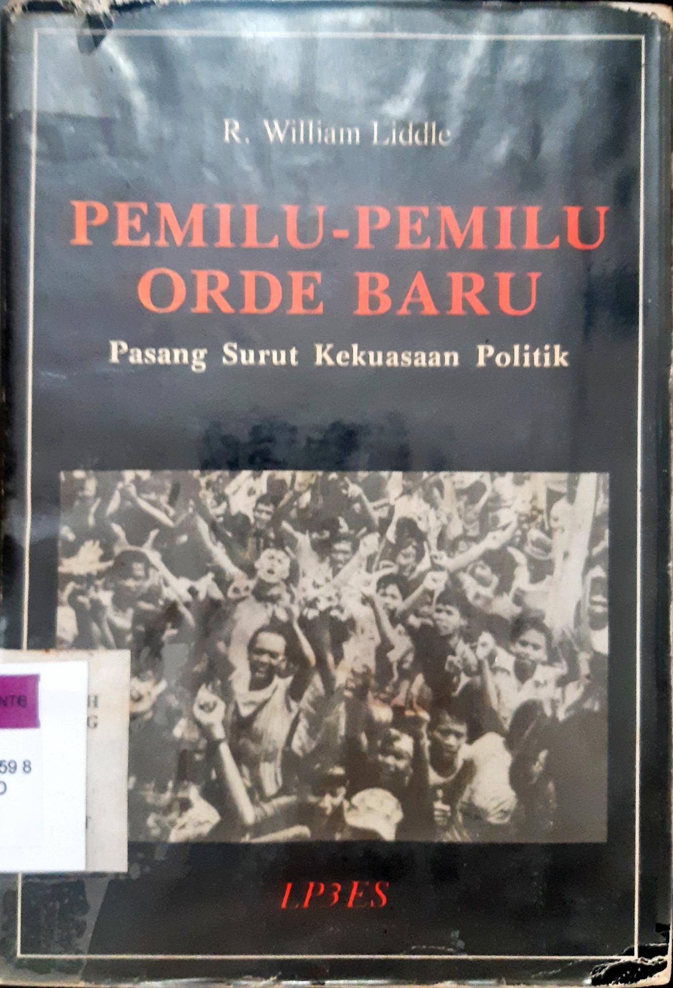 Cover Pemilu-pemilu orde baru :  Pasang surut kekuasaan poltik / R. William Liddle