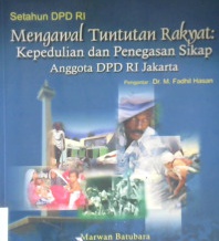 Cover Mengawal tuntunan rakyat :  Kepedulian dan penegasan sikap anggota DPD RI Jakarta / Marwan Batubara