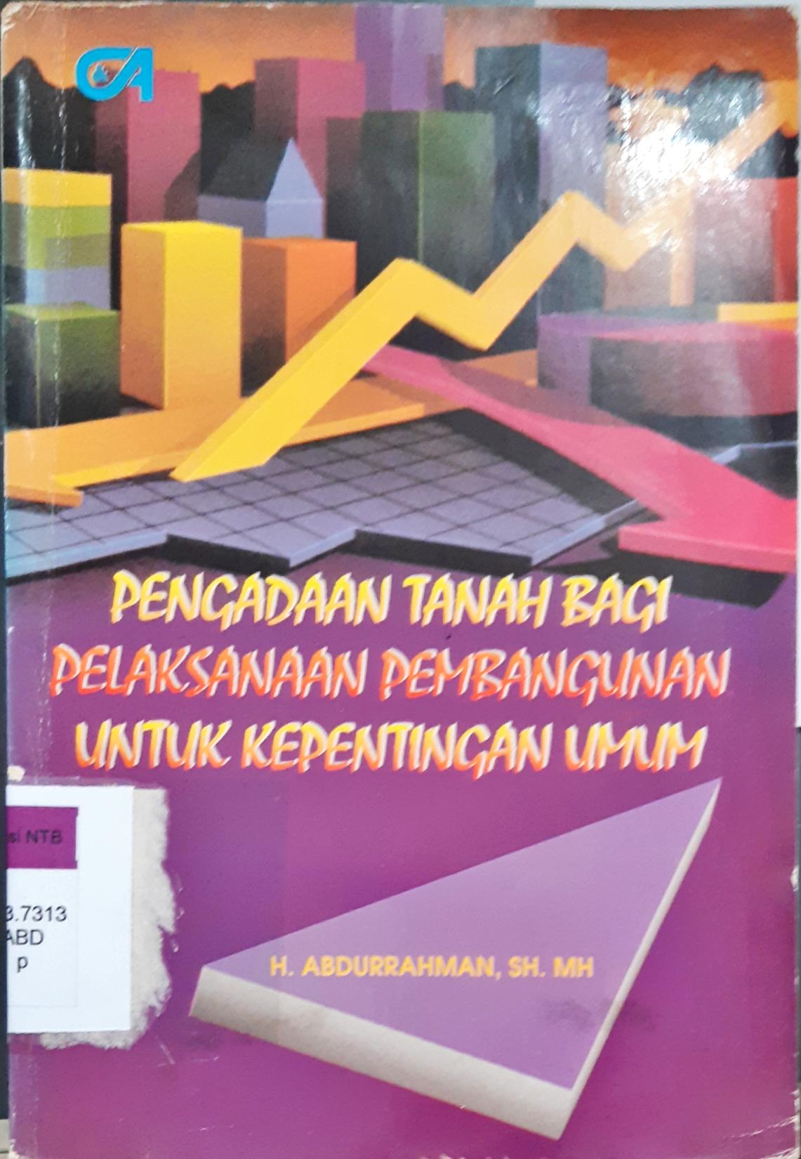 Cover Pengadaan tanah bagi pelaksanaan pembangunan untuk kepentingan umum / H. Abdurrahman, S.H., MH.