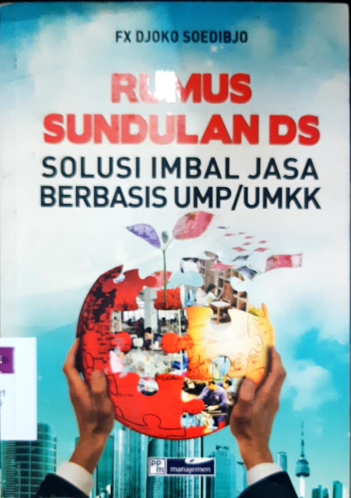 Cover Rumus sundulan DS :  Solusi imbal jasa berbasis UMP/UMKK / FX Djoko Sudibjo