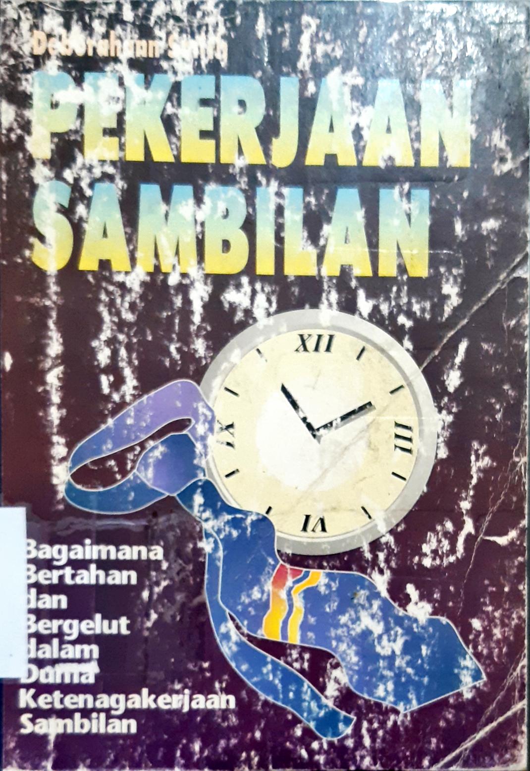 Cover Pekerjaan sambilan :  Bagaiman bertahan dan bergelut dalam dunia ketenagakerjaan sambilan / Deborahann Smith