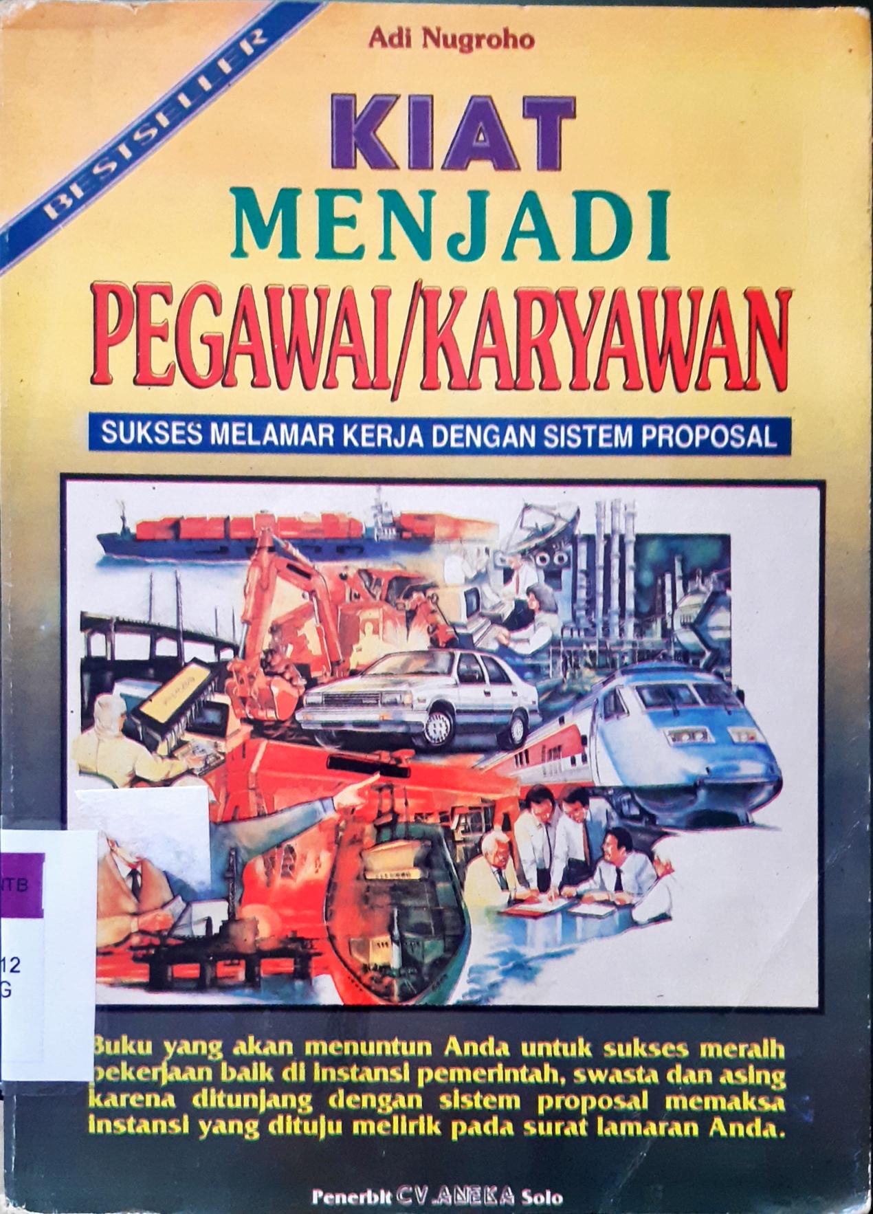 Cover Kiat menjadi pegawai/karyawan :  Sukses melamar kerja dengan sistem proposal / Adi Nugroho