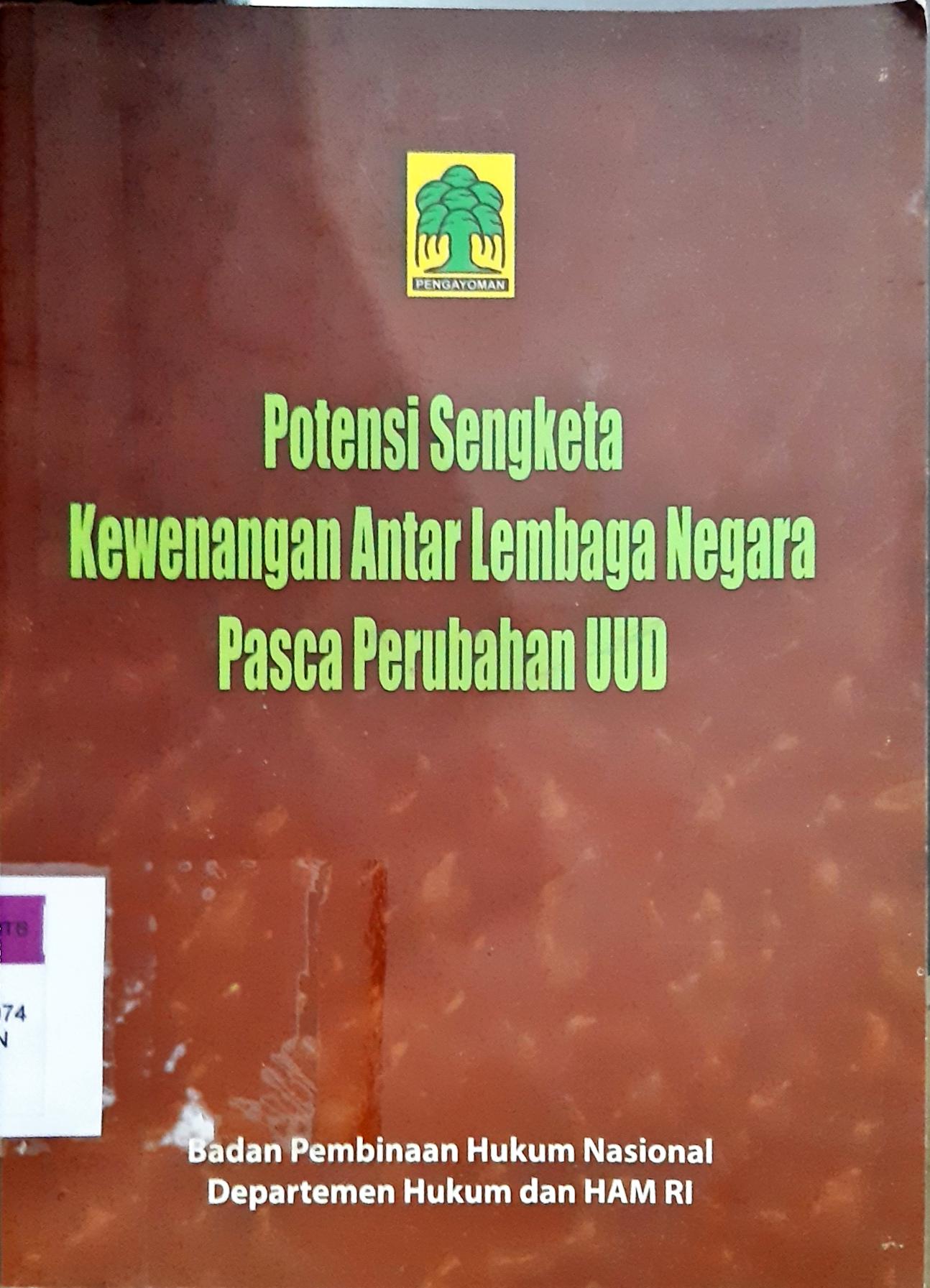 Cover Penelitian hukum tentang Potensi sengketa kewenangan antar lembaga negara pasca perubahan uud / Editor, Mugiyati, ninuk arifin, sutriya