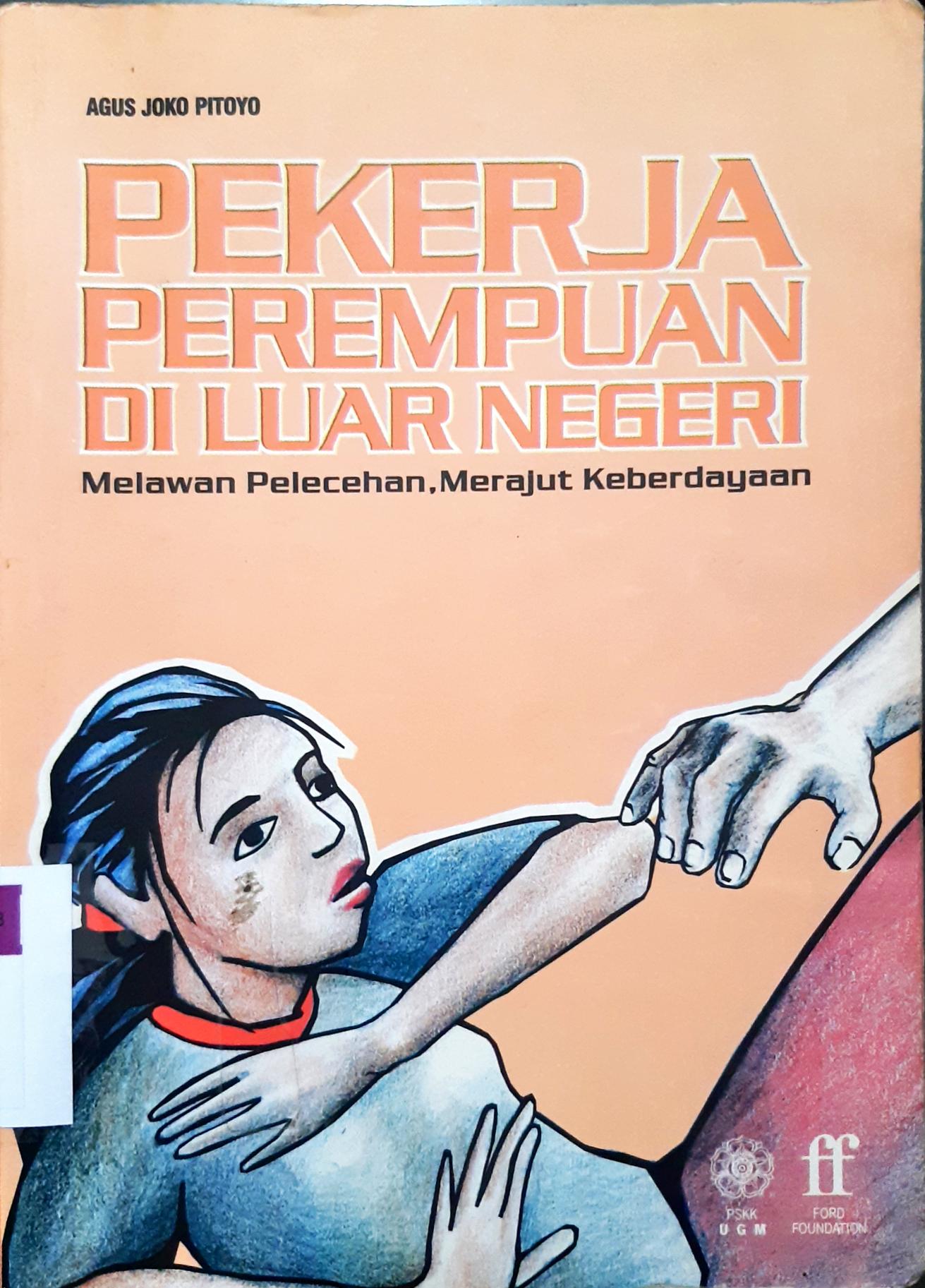 Cover Pekerja perempuan di luar negeri :  Melawan pelecehan, merajut keberdayaan / Agus Joko Pitoyo