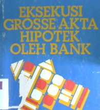 Cover Eksekusi grosse akta hipotek oleh bank / Eugenia liliawati muljono, S.H. ,  Hadi Setia Tunggal ; editor,  Amin widjaja tunggal, AK.,MBA.