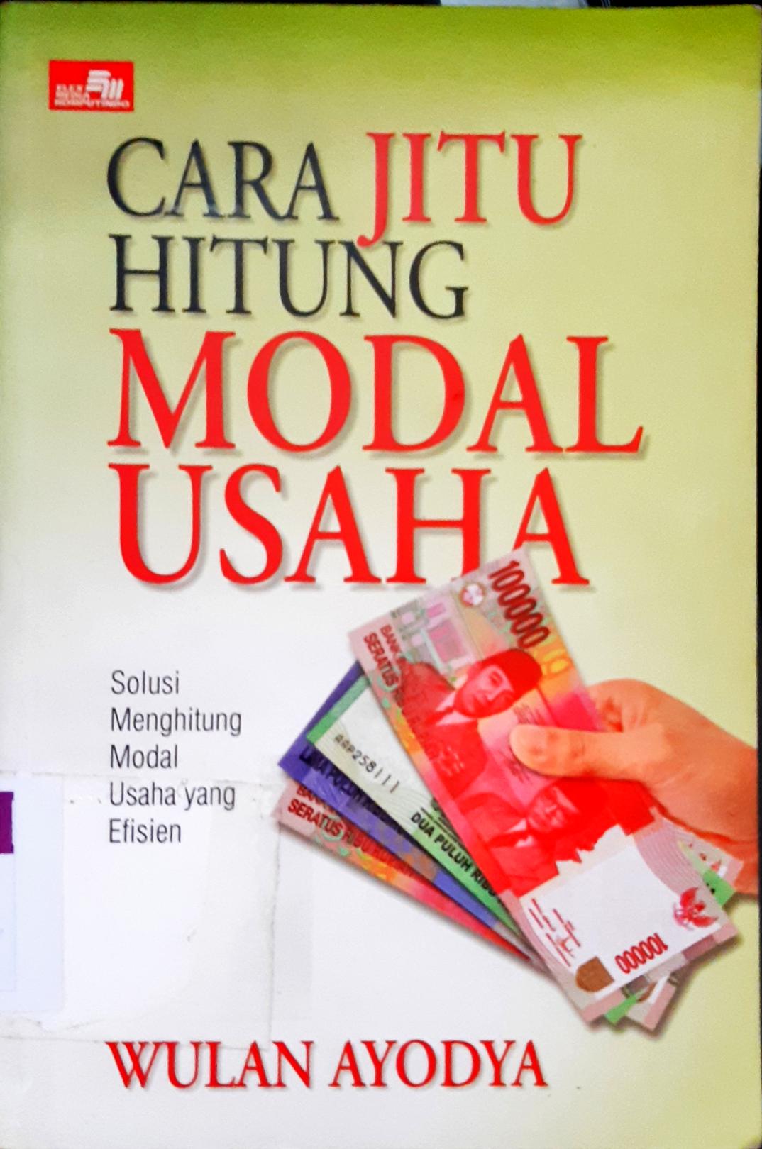 Cover Cara jitu hitung modal usaha :  Solusi menghitung modal usaha yang efisien / Wulan Ayodya