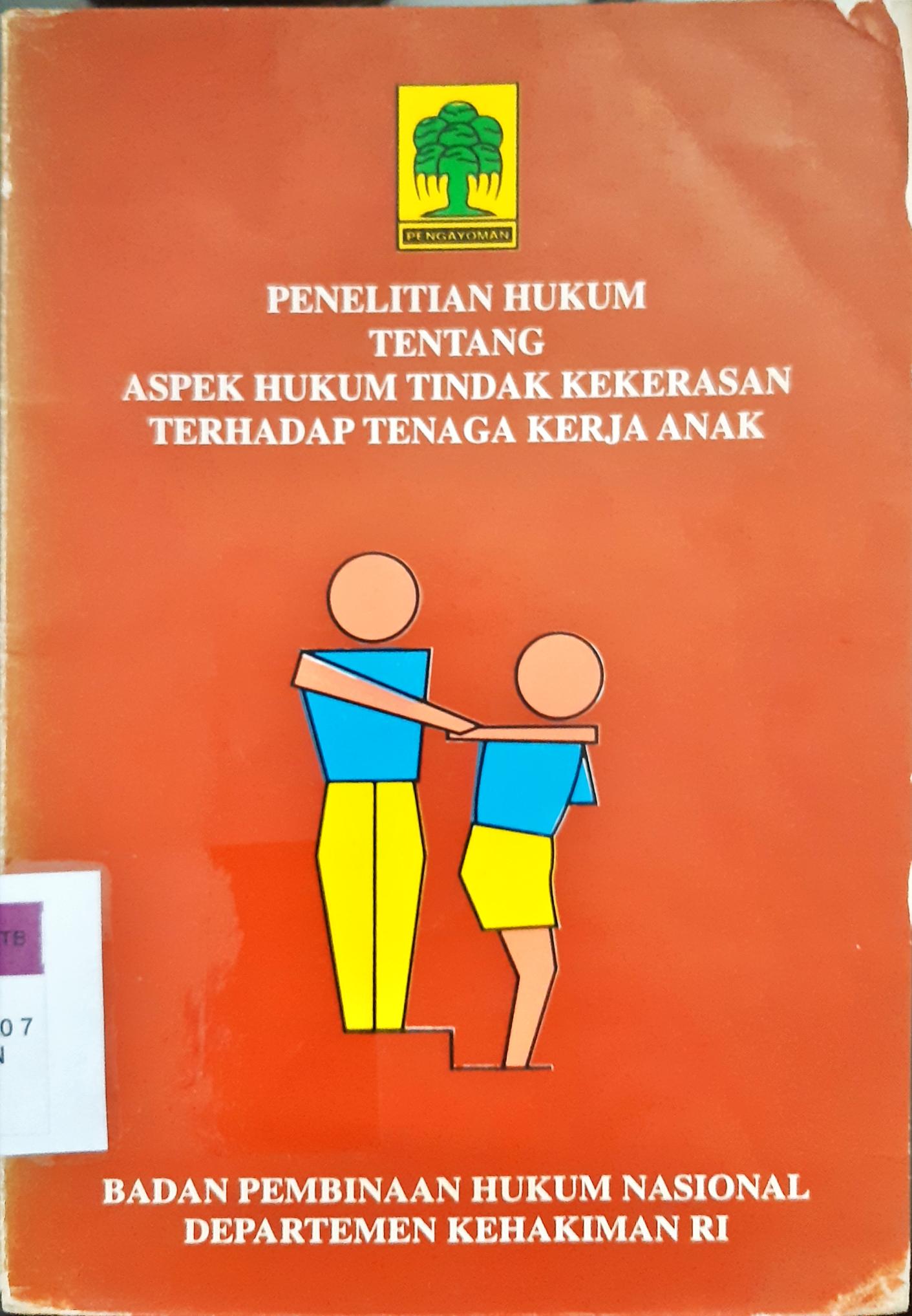 Cover Penelitian hukum tentang aspek hukum tindak kekerasan terhadap tenaga kerja anak / M. Budiarto, SH.[at.all}