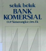 Cover Seluk beluk bank komersial / O.P. Simorangkir, Drs.Ek