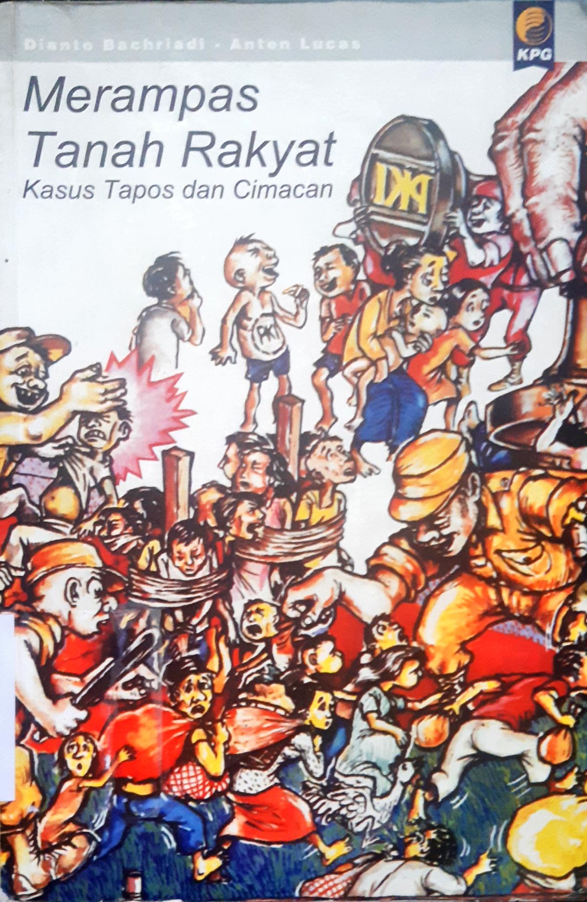 Cover Merampas tanah rakyat :  Kasus Tapos dan Cimacan / Dianto Bachriadi, Anton Lucas; penyunting, Candra Gautama