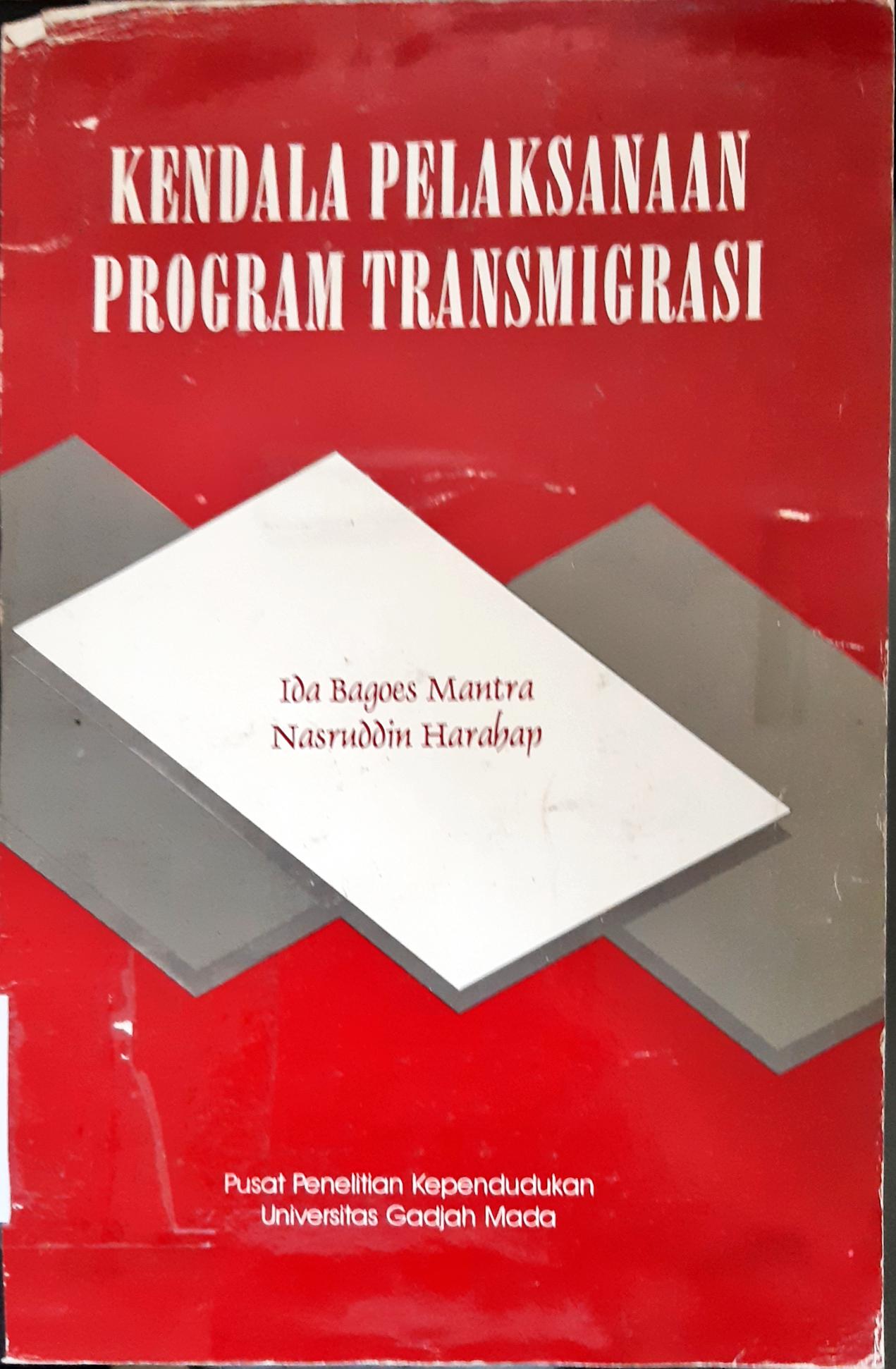 Cover Kendala pelaksanaan program transmigrasi :  Kasus Kabupaten Pasuruan dan Jember / Ida Bagoes Mantra, Nasruddin Harahap