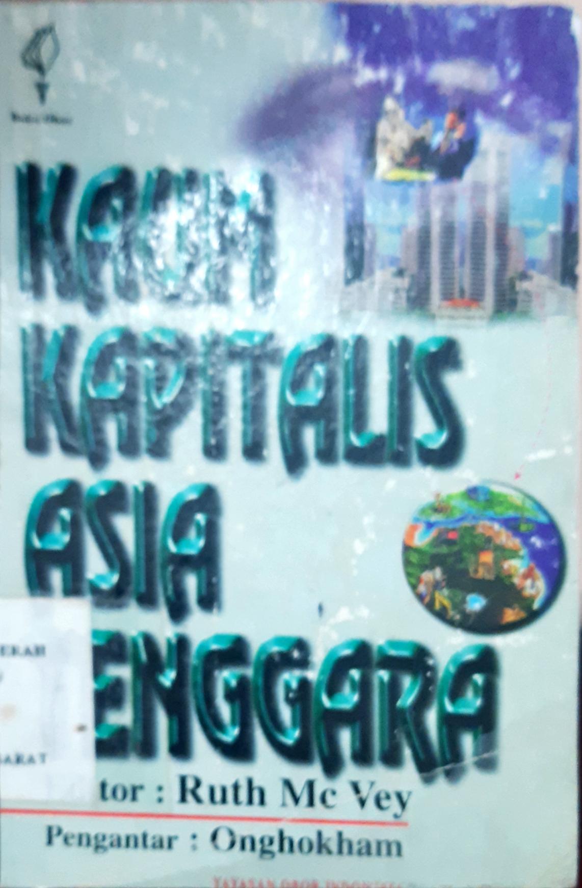 Cover Kaum kapitalis Asia Tenggara :  Patronase negara dan rapuhnya struktur perusahaan / Penyunting, Ruth McVey; penerjemah, A. Setiawan Abadi
