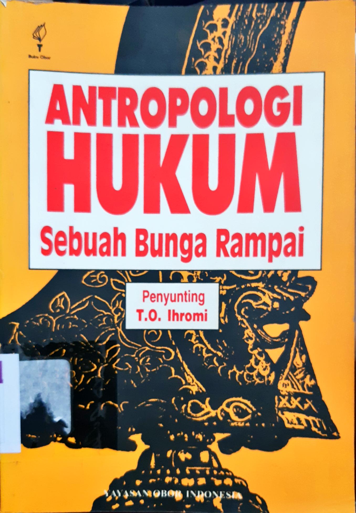 Cover Antropologi hukum :  Sebuah bunga rampai / Penyunting, T.O. Ihrom; Penerjemah, Sulistyowati Irianto, Damar Rahardjo, dkk