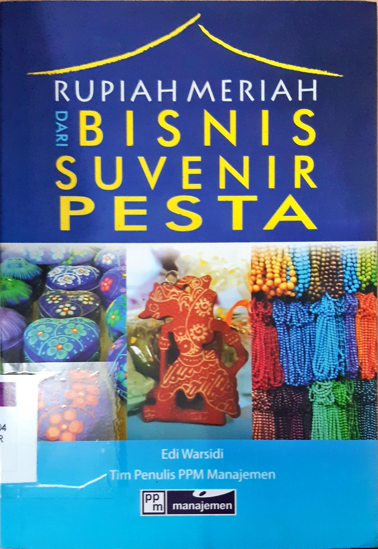Cover Rupiah meriah dari bisnis suvenir pesta / Edi Warsidi ; editor, Yulia, Asep