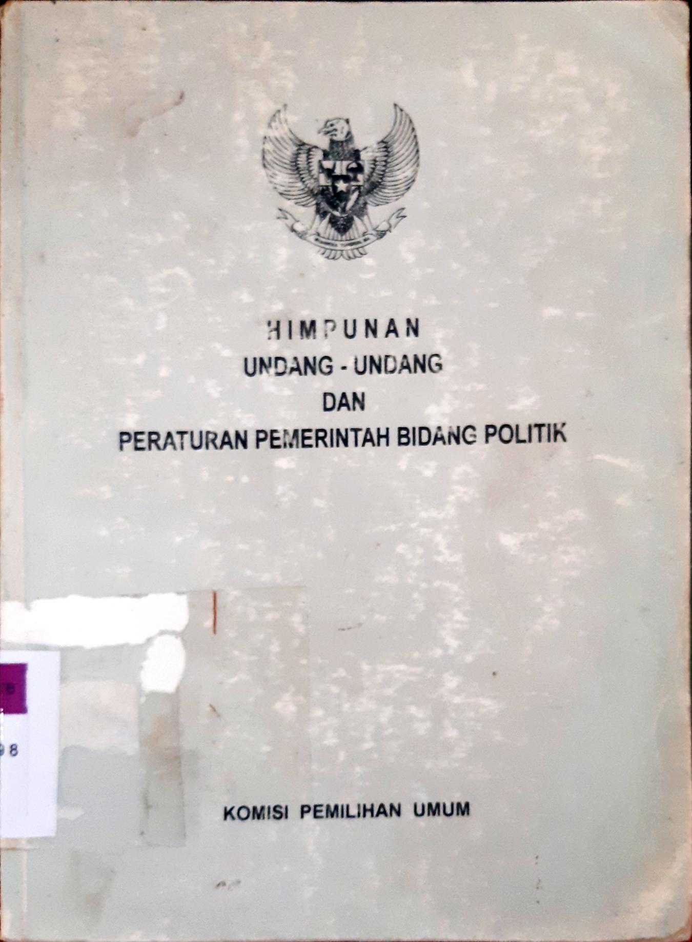 Cover Himpunan undang-undang dan peraturan pemerintah bidang politik / Komisi pemilihan Umum