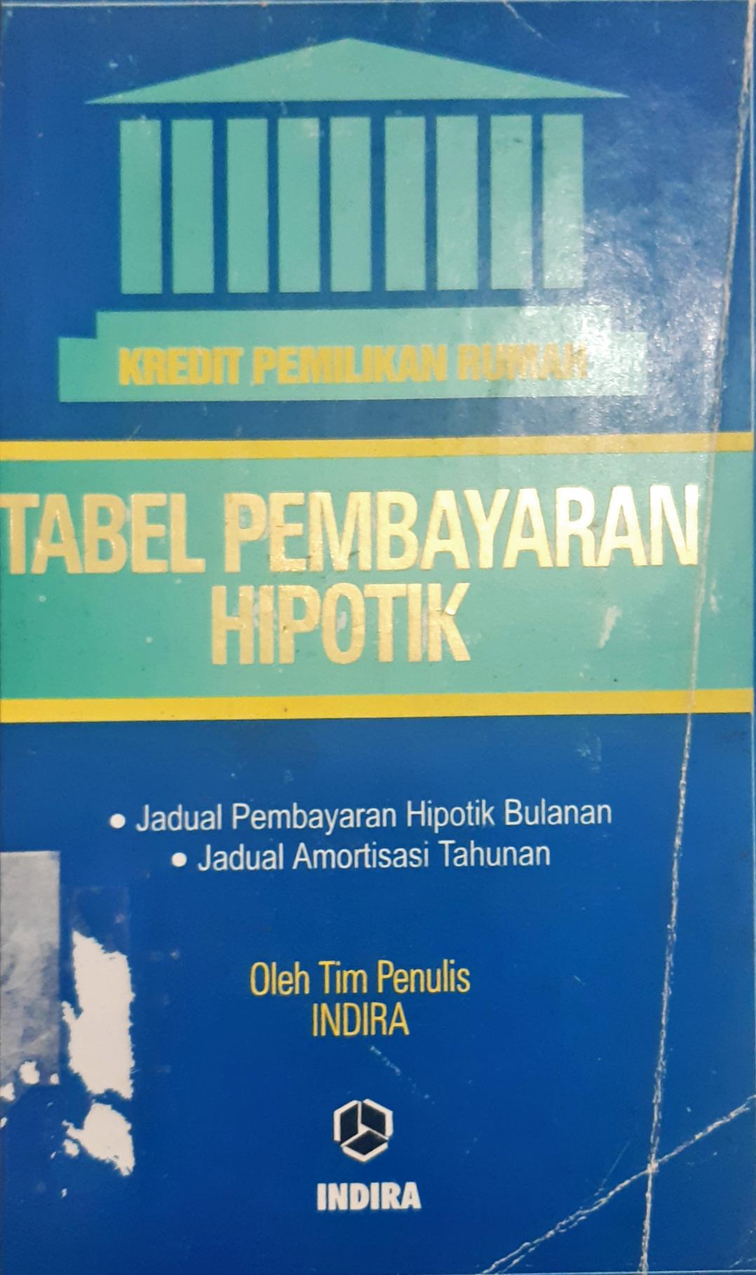 Cover Kredit pemilikan rumah :  Tabel pembayaran Hipotik / Tim penulis Indira