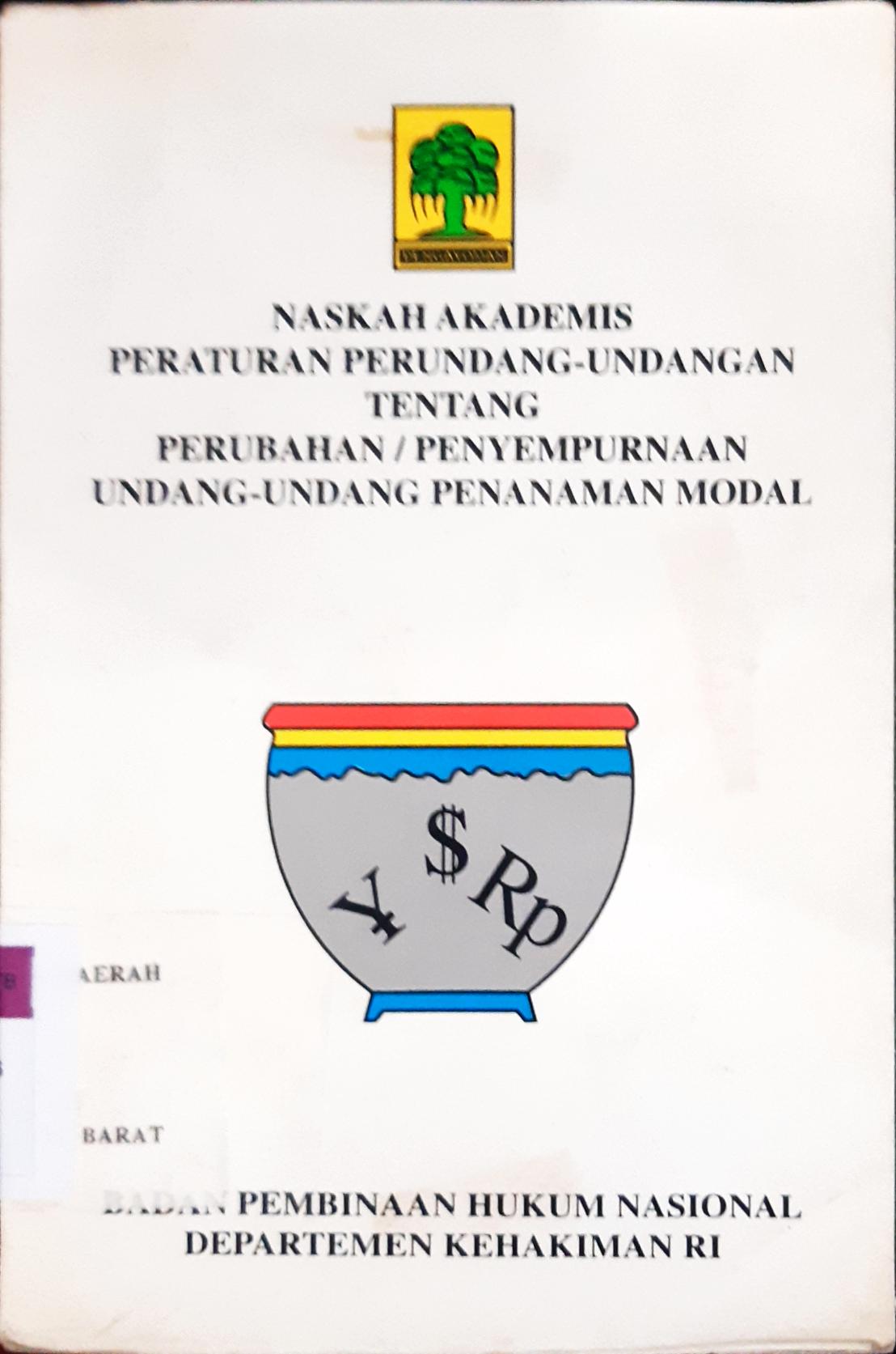 Cover Naskah akademis peraturan perundang-undangan tentang perubahan/penyempurnaan undang-undang penanaman modal / Halomoan Pandjaitan, SH.,LL.M.