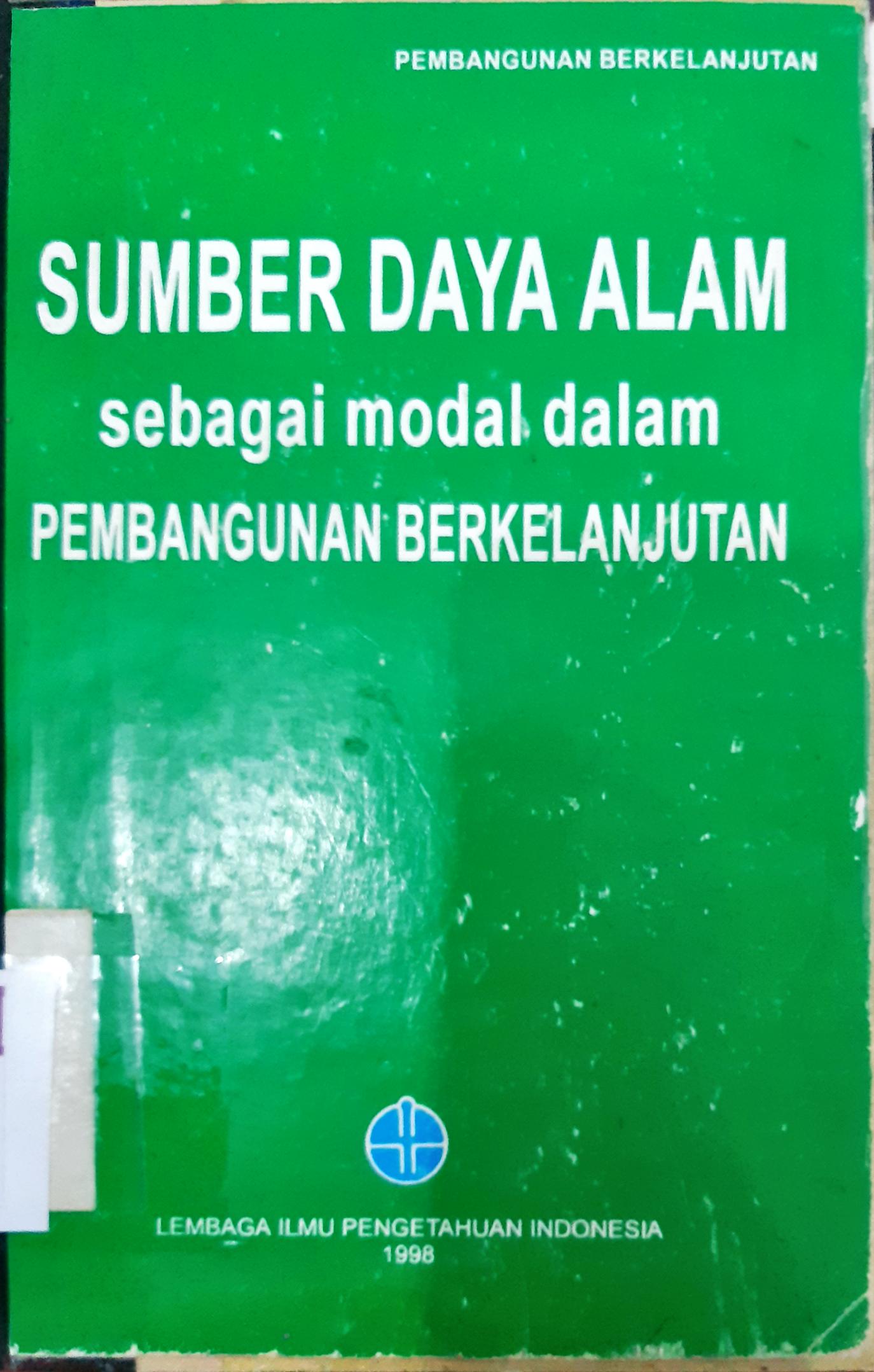Cover Sumber daya alam sebagai modal dalam pembangunan berkelanjutan / Editor, Soenartono Adisoemarto